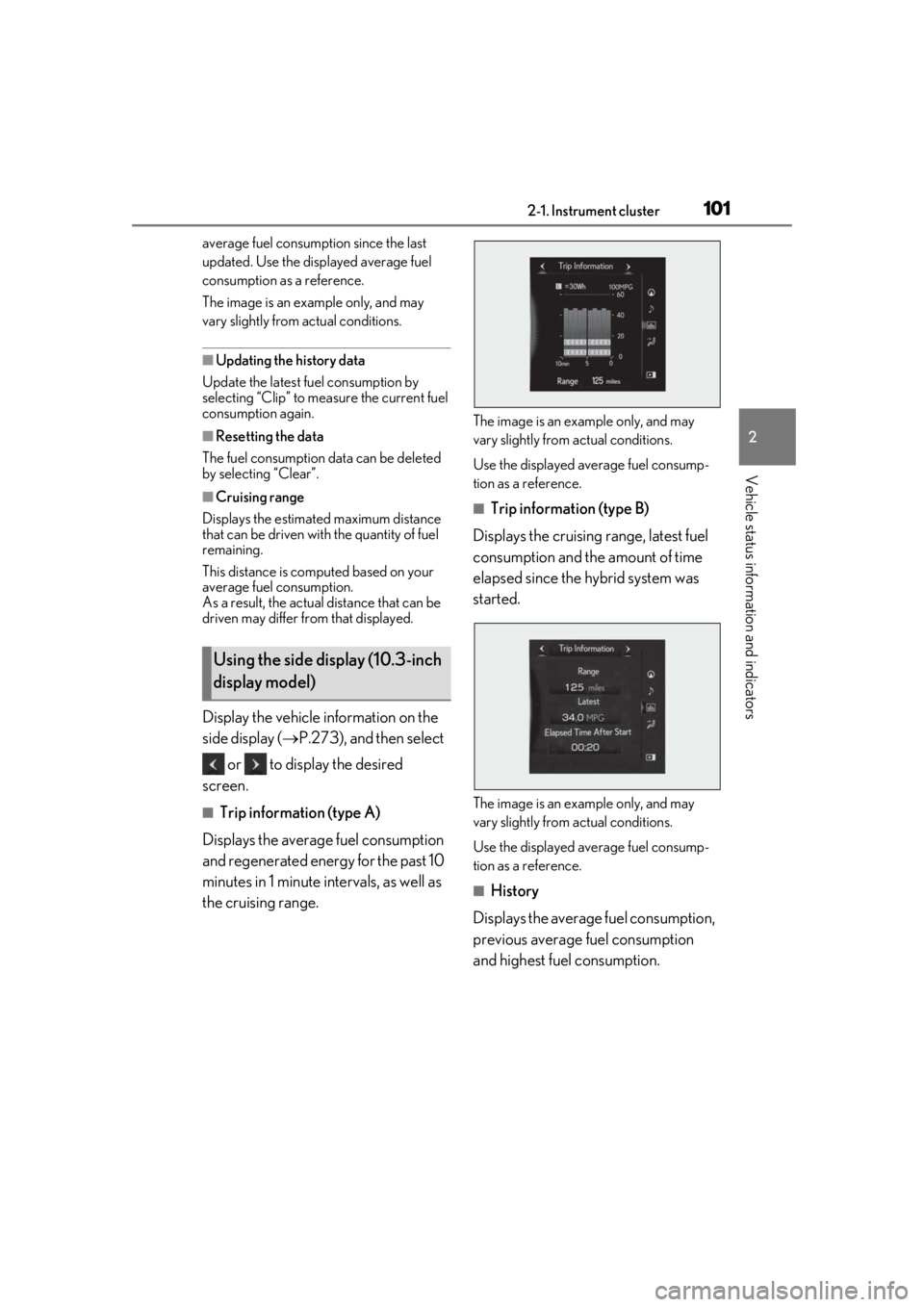 LEXUS UX250H 2019 Owners Manual 1012-1. Instrument cluster
2
Vehicle status information and indicators
average fuel consumption since the last
updated. Use the displayed average fuel
consumption as a reference.
The image is an exa LEXUS UX250H 2019 Owners Manual 1012-1. Instrument cluster
2
Vehicle status information and indicators
average fuel consumption since the last
updated. Use the displayed average fuel
consumption as a reference.
The image is an exa