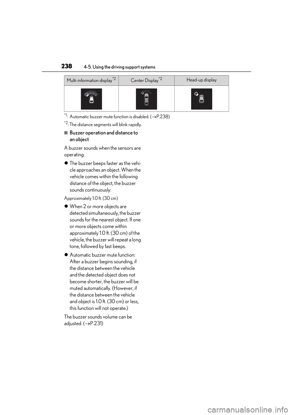 LEXUS UX250H 2019  Owners Manual 2384-5. Using the driving support systems
*1: Automatic buzzer mute function is disabled. (P.238)
*2: The distance segmen ts will blink rapidly.
■Buzzer operation and distance to 
an object
A buz