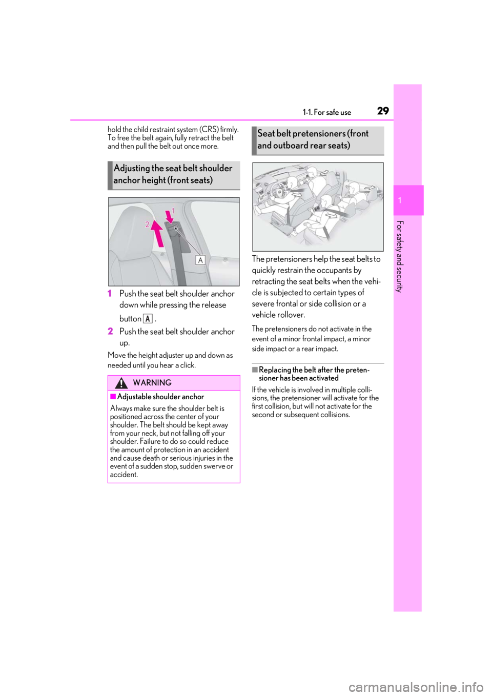 LEXUS UX250H 2019  Owners Manual 291-1. For safe use
1
For safety and security
hold the child restraint system (CRS) firmly. 
To free the belt again, fully retract the belt 
and then pull the belt out once more.
1Push the seat belt s