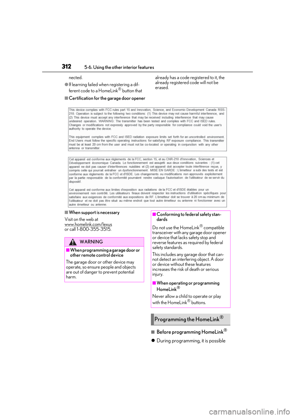 LEXUS UX250H 2019 Owners Manual 3125-6. Using the other interior features
nected.
●If learning failed when registering a dif-
ferent code to a HomeLink® button that already has a code registered to it, the
already registered co LEXUS UX250H 2019 Owners Manual 3125-6. Using the other interior features
nected.
●If learning failed when registering a dif-
ferent code to a HomeLink® button that already has a code registered to it, the
already registered co