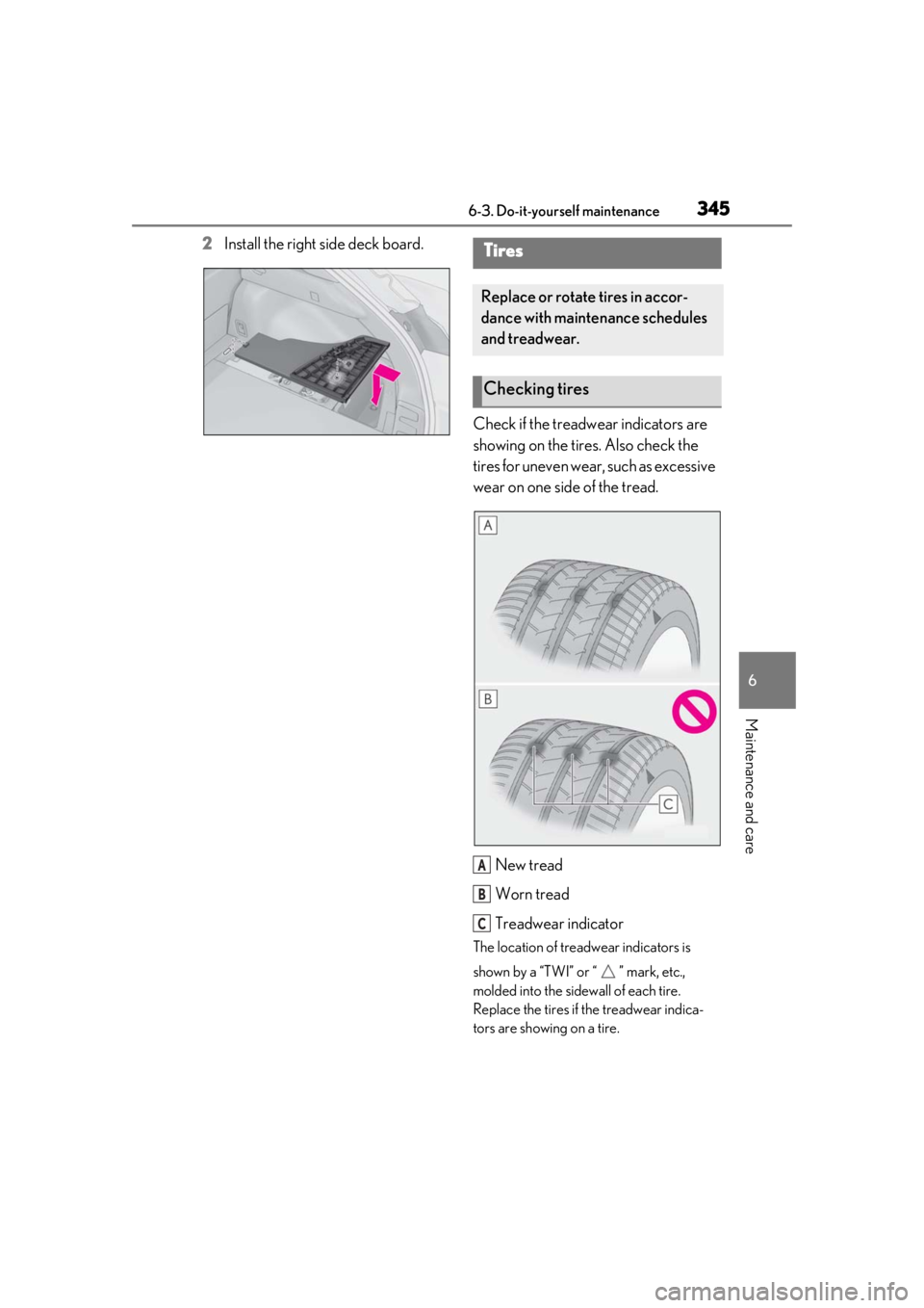LEXUS UX250H 2019 Owners Manual 3456-3. Do-it-yourself maintenance
6
Maintenance and care
2Install the right side deck board.
Check if the treadwear indicators are
showing on the tires. Also check the
tires for uneven wear, such a LEXUS UX250H 2019 Owners Manual 3456-3. Do-it-yourself maintenance
6
Maintenance and care
2Install the right side deck board.
Check if the treadwear indicators are
showing on the tires. Also check the
tires for uneven wear, such a