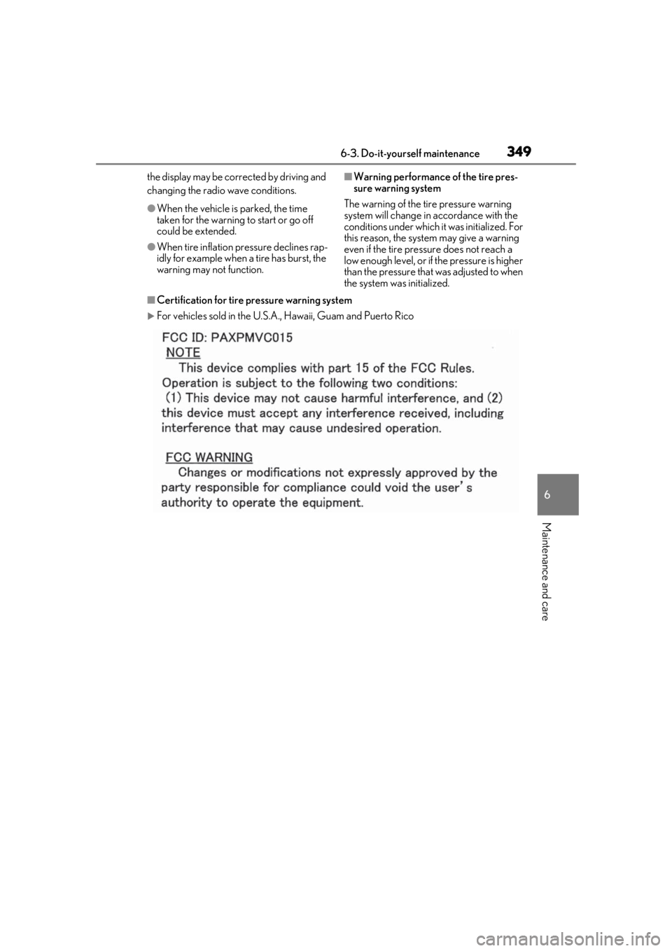 LEXUS UX250H 2019 Owners Manual 3496-3. Do-it-yourself maintenance
6
Maintenance and care
the display may be corrected by driving and
changing the radio wave conditions.
●When the vehicle is parked, the time
taken for the warnin LEXUS UX250H 2019 Owners Manual 3496-3. Do-it-yourself maintenance
6
Maintenance and care
the display may be corrected by driving and
changing the radio wave conditions.
●When the vehicle is parked, the time
taken for the warnin