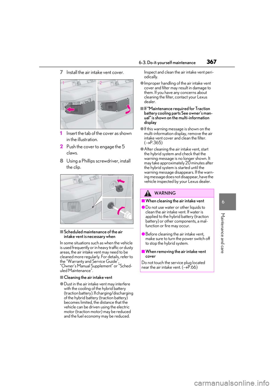 LEXUS UX250H 2019 Owners Manual 3676-3. Do-it-yourself maintenance
6
Maintenance and care
7Install the air intake vent cover.
1
Insert the tab of the cover as shown
in the illustration.
2
Push the cover to engage the 5
claws.
8
U LEXUS UX250H 2019 Owners Manual 3676-3. Do-it-yourself maintenance
6
Maintenance and care
7Install the air intake vent cover.
1
Insert the tab of the cover as shown
in the illustration.
2
Push the cover to engage the 5
claws.
8
U