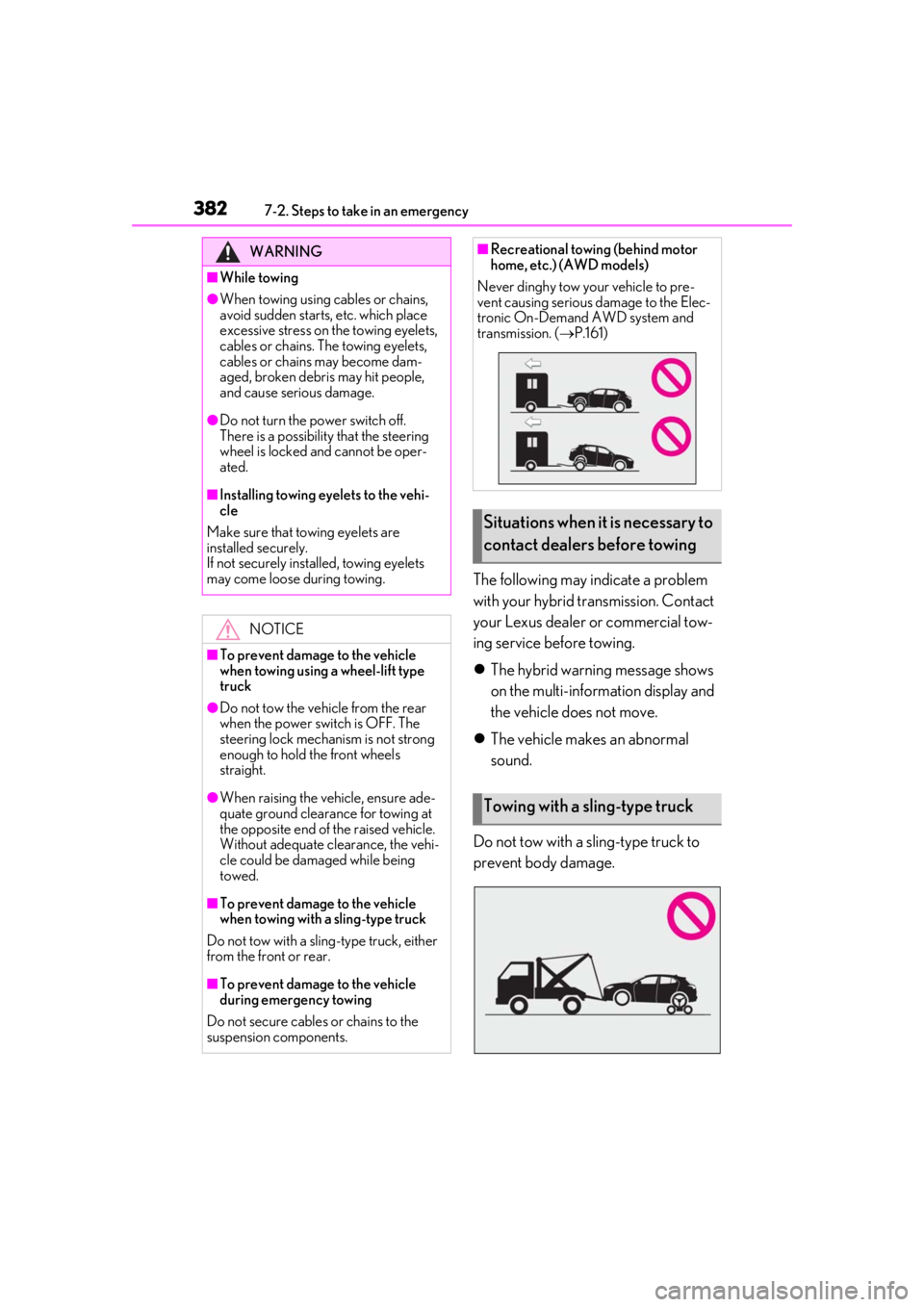 LEXUS UX250H 2019 Owners Manual 3827-2. Steps to take in an emergency
The following may indicate a problem
with your hybrid transmission. Contact
your Lexus dealer or commercial tow-
ing service before towing.
The hybrid warnin LEXUS UX250H 2019 Owners Manual 3827-2. Steps to take in an emergency
The following may indicate a problem
with your hybrid transmission. Contact
your Lexus dealer or commercial tow-
ing service before towing.
The hybrid warnin