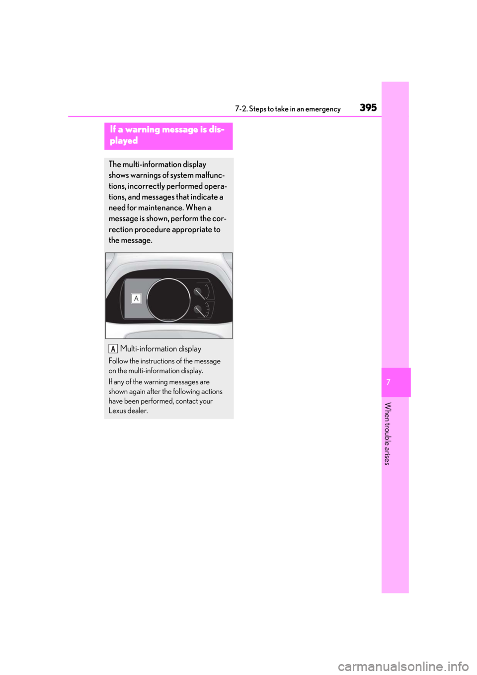 LEXUS UX250H 2019 Owners Manual 3957-2. Steps to take in an emergency
7
When trouble arises
If a warning message is dis-
played
The multi-information display
shows warnings of system malfunc-
tions, incorrectly performed opera-
tio LEXUS UX250H 2019 Owners Manual 3957-2. Steps to take in an emergency
7
When trouble arises
If a warning message is dis-
played
The multi-information display
shows warnings of system malfunc-
tions, incorrectly performed opera-
tio