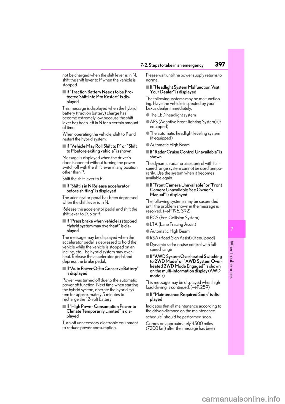 LEXUS UX250H 2019 Owners Manual 3977-2. Steps to take in an emergency
7
When trouble arises
not be charged when the shift lever is in N,
shift the shift lever to P when the vehicle is
stopped.
■If “Traction Battery Needs to be LEXUS UX250H 2019 Owners Manual 3977-2. Steps to take in an emergency
7
When trouble arises
not be charged when the shift lever is in N,
shift the shift lever to P when the vehicle is
stopped.
■If “Traction Battery Needs to be