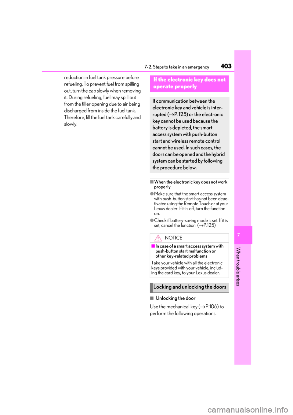 LEXUS UX250H 2019 Owners Manual 4037-2. Steps to take in an emergency
7
When trouble arises
reduction in fuel tank pressure before
refueling. To prevent fuel from spilling
out, turn the cap slowly when removing
it. During refueli LEXUS UX250H 2019 Owners Manual 4037-2. Steps to take in an emergency
7
When trouble arises
reduction in fuel tank pressure before
refueling. To prevent fuel from spilling
out, turn the cap slowly when removing
it. During refueli