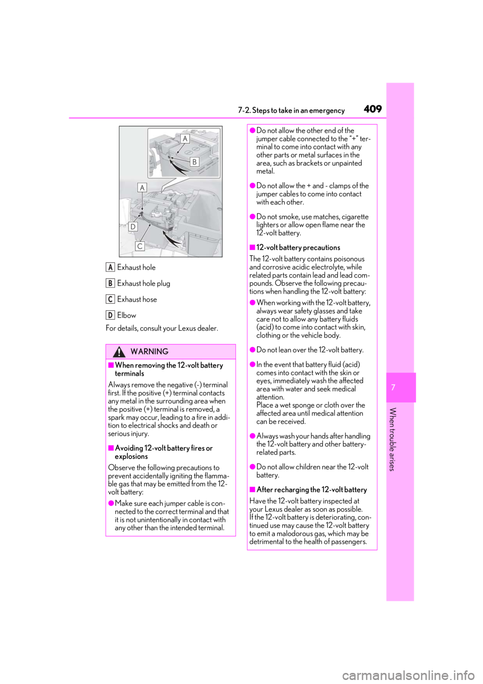 LEXUS UX250H 2019 Owners Manual 4097-2. Steps to take in an emergency
7
When trouble arises
Exhaust hole
Exhaust hole plug
Exhaust hose
Elbow
For details, consult your Lexus dealer.
WARNING
■When removing the 12-volt battery
term LEXUS UX250H 2019 Owners Manual 4097-2. Steps to take in an emergency
7
When trouble arises
Exhaust hole
Exhaust hole plug
Exhaust hose
Elbow
For details, consult your Lexus dealer.
WARNING
■When removing the 12-volt battery
term
