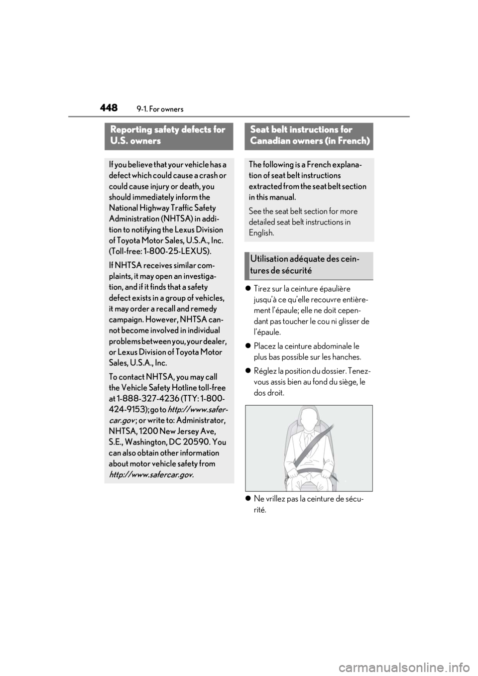 LEXUS UX250H 2019 Owners Manual 4489-1. For owners
9-1.For owners
Tirez sur la ceinture épaulière
jusqu’à ce qu’elle recouvre entière-
ment l’épaule; elle ne doit cepen-
dant pas toucher le cou ni glisser de
l’épa LEXUS UX250H 2019 Owners Manual 4489-1. For owners
9-1.For owners
Tirez sur la ceinture épaulière
jusqu’à ce qu’elle recouvre entière-
ment l’épaule; elle ne doit cepen-
dant pas toucher le cou ni glisser de
l’épa