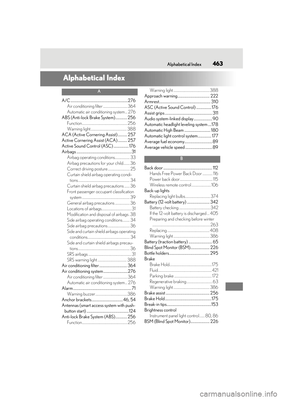 LEXUS UX250H 2019 Owners Manual 463Alphabetical Index
Alphabetical Index
A
A/C ....................................................................276Air conditioning filter ............................... 364
Automatic air conditio LEXUS UX250H 2019 Owners Manual 463Alphabetical Index
Alphabetical Index
A
A/C ....................................................................276Air conditioning filter ............................... 364
Automatic air conditio