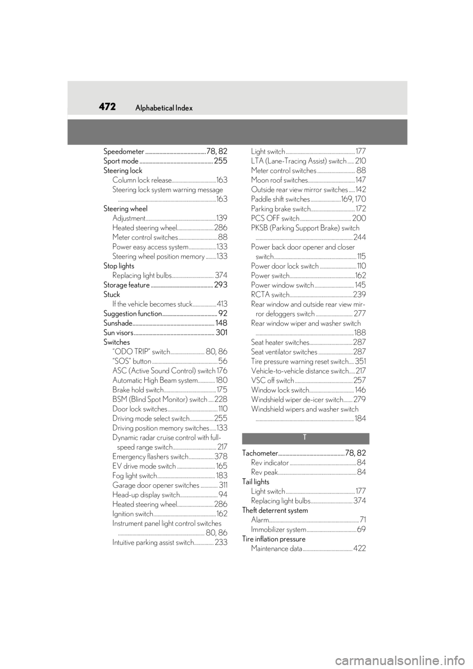 LEXUS UX250H 2019 Owners Manual 472Alphabetical Index
Speedometer ........................................... 78, 82
Sport mode .................................................... 255
Steering lockColumn lock release............... LEXUS UX250H 2019 Owners Manual 472Alphabetical Index
Speedometer ........................................... 78, 82
Sport mode .................................................... 255
Steering lockColumn lock release...............