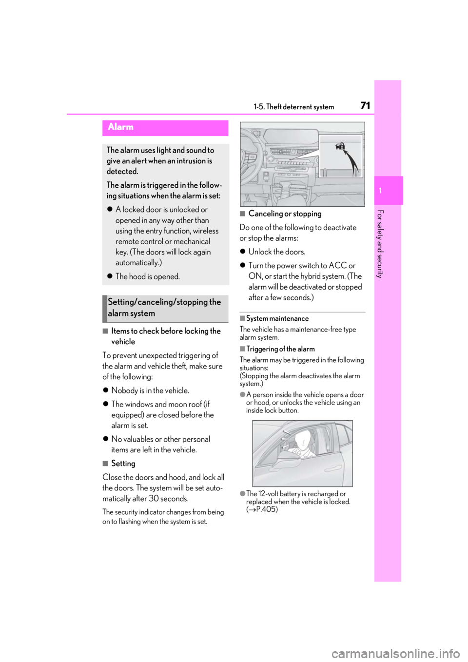 LEXUS UX250H 2019  Owners Manual 711-5. Theft deterrent system
1
For safety and security
■Items to check before locking the 
vehicle
To prevent unexpected triggering of 
the alarm and vehicle theft, make sure 
of the following:
