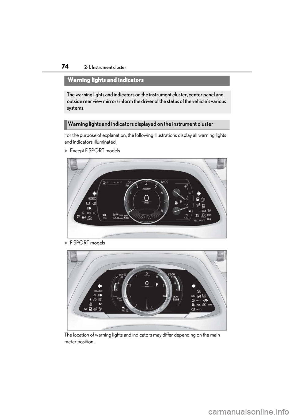 LEXUS UX250H 2019 Manual PDF 742-1. Instrument cluster
2-1.Instrument cluster
For the purpose of explanation, the following illustrations display all warning lights
and indicators illuminated.
Except F SPORT models
F SPORT LEXUS UX250H 2019 Manual PDF 742-1. Instrument cluster
2-1.Instrument cluster
For the purpose of explanation, the following illustrations display all warning lights
and indicators illuminated.
Except F SPORT models
F SPORT