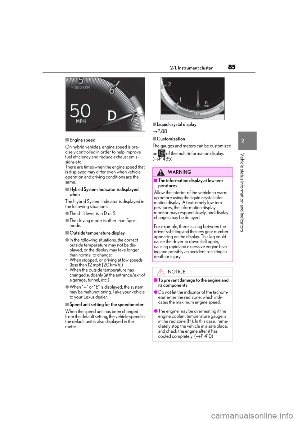 LEXUS UX250H 2019 Manual Online 852-1. Instrument cluster
2
Vehicle status information and indicators
■Engine speed
On hybrid vehicles, engine speed is pre-
cisely controlled in order to help improve
fuel efficiency and reduce e LEXUS UX250H 2019 Manual Online 852-1. Instrument cluster
2
Vehicle status information and indicators
■Engine speed
On hybrid vehicles, engine speed is pre-
cisely controlled in order to help improve
fuel efficiency and reduce e