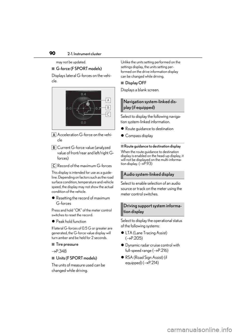 LEXUS UX250H 2019 Manual Online 902-1. Instrument cluster
may not be updated.
■G-force (F SPORT models)
Displays lateral G-forces on the vehi-
cle.
Acceleration G-force on the vehi-
cle
Current G-force value (analyzed
value of fr LEXUS UX250H 2019 Manual Online 902-1. Instrument cluster
may not be updated.
■G-force (F SPORT models)
Displays lateral G-forces on the vehi-
cle.
Acceleration G-force on the vehi-
cle
Current G-force value (analyzed
value of fr