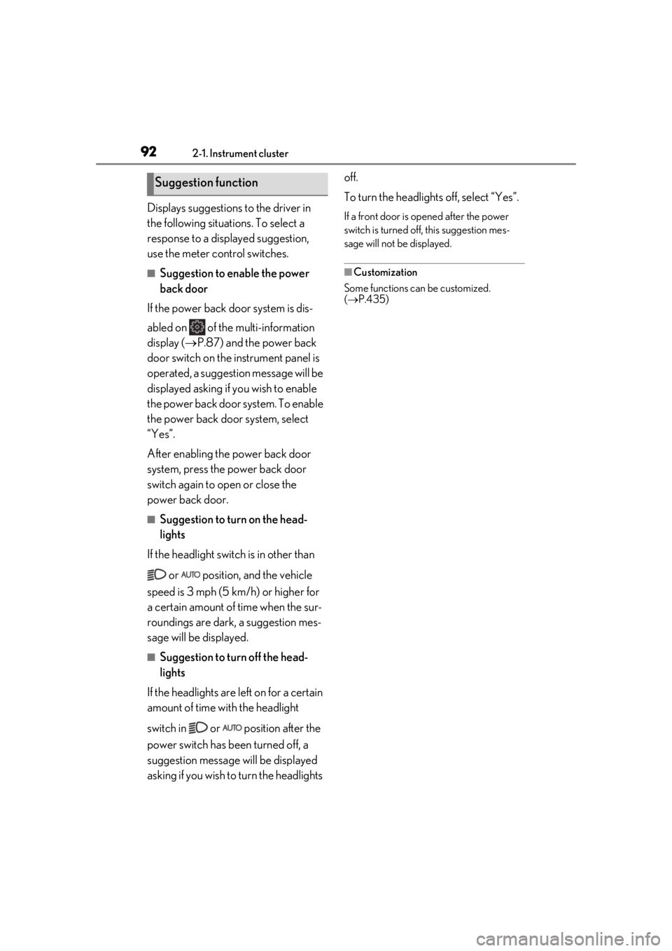 LEXUS UX250H 2019 Owners Manual 922-1. Instrument cluster
Displays suggestions to the driver in
the following situations. To select a
response to a displayed suggestion,
use the meter control switches.
■Suggestion to enable the LEXUS UX250H 2019 Owners Manual 922-1. Instrument cluster
Displays suggestions to the driver in
the following situations. To select a
response to a displayed suggestion,
use the meter control switches.
■Suggestion to enable the
