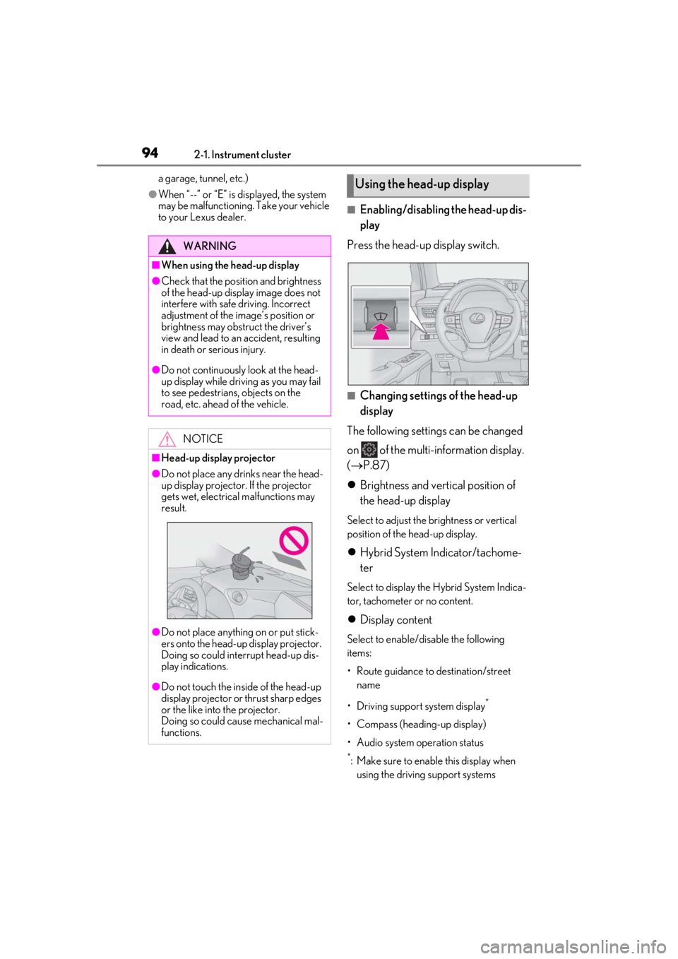 LEXUS UX250H 2019 Owners Manual 942-1. Instrument cluster
a garage, tunnel, etc.)
●When “--” or “E” is displayed, the system
may be malfunctioning. Take your vehicle
to your Lexus dealer.
■Enabling/disabling the head-u LEXUS UX250H 2019 Owners Manual 942-1. Instrument cluster
a garage, tunnel, etc.)
●When “--” or “E” is displayed, the system
may be malfunctioning. Take your vehicle
to your Lexus dealer.
■Enabling/disabling the head-u