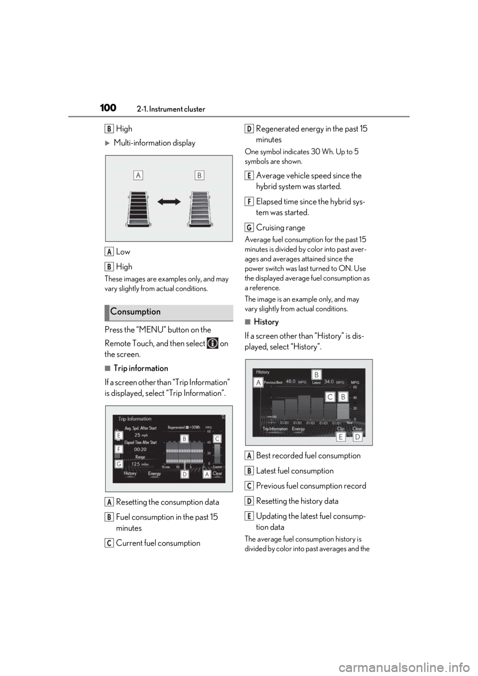 LEXUS UX250H 2019 Owners Manual 1002-1. Instrument cluster
High
Multi-information displayLow
High
These images are examples only, and may
vary slightly from actual conditions.
Press the “MENU” button on the
Remote Touch, an LEXUS UX250H 2019 Owners Manual 1002-1. Instrument cluster
High
Multi-information displayLow
High
These images are examples only, and may
vary slightly from actual conditions.
Press the “MENU” button on the
Remote Touch, an