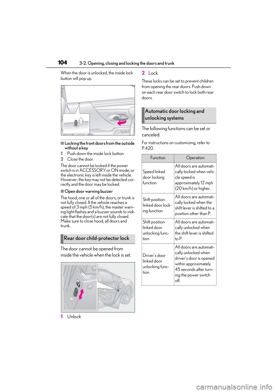LEXUS ES300h 2021 Owners Manual 1043-2. Opening, closing and locking the doors and trunk
When the door is unlocked, the inside lock
button will pop up.
■Locking the front doors from the outside
without a key
1 Push down the insi LEXUS ES300h 2021 Owners Manual 1043-2. Opening, closing and locking the doors and trunk
When the door is unlocked, the inside lock
button will pop up.
■Locking the front doors from the outside
without a key
1 Push down the insi