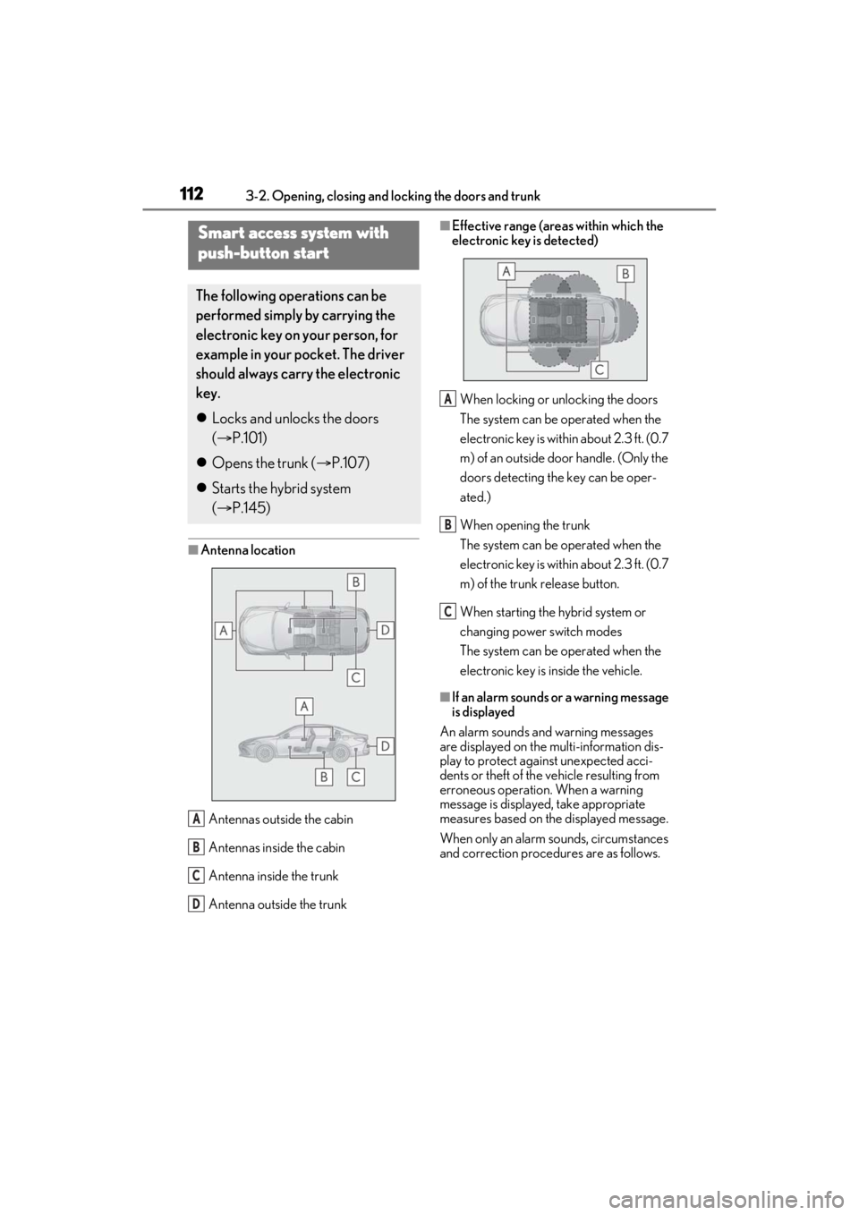 LEXUS ES300h 2021  Owners Manual 1123-2. Opening, closing and locking the doors and trunk
■Antenna locationAntennas outside the cabin
Antennas inside the cabin
Antenna inside the trunk
Antenna outside the trunk
■Effective range (