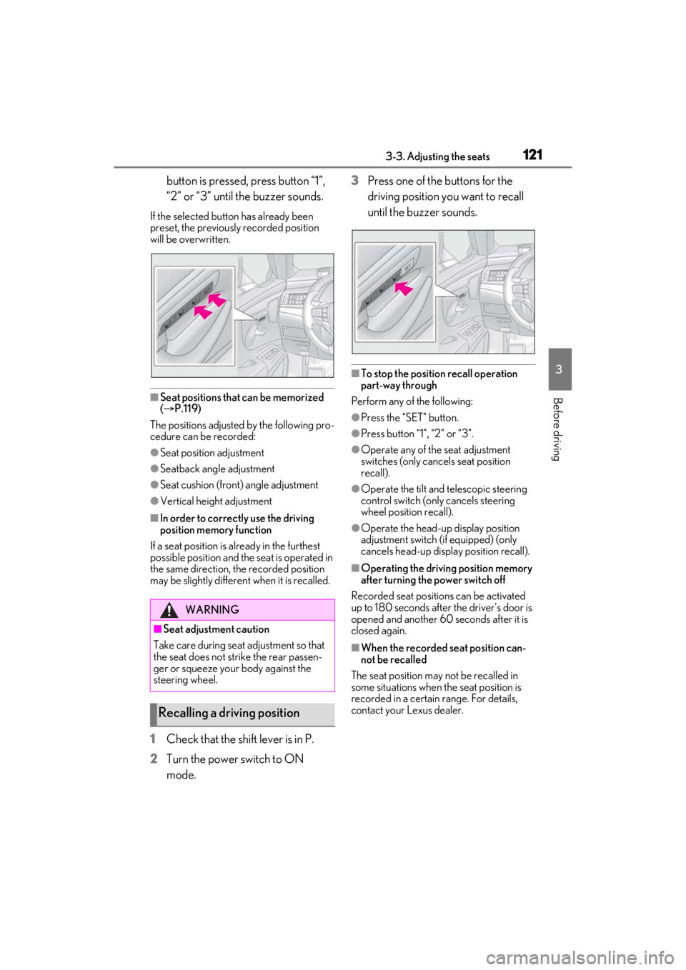 LEXUS ES300h 2021 Owners Manual 1213-3. Adjusting the seats
3
Before driving
button is pressed, press button “1”,
“2” or “3” until the buzzer sounds.
If the selected button has already been
preset, the previously recor LEXUS ES300h 2021 Owners Manual 1213-3. Adjusting the seats
3
Before driving
button is pressed, press button “1”,
“2” or “3” until the buzzer sounds.
If the selected button has already been
preset, the previously recor