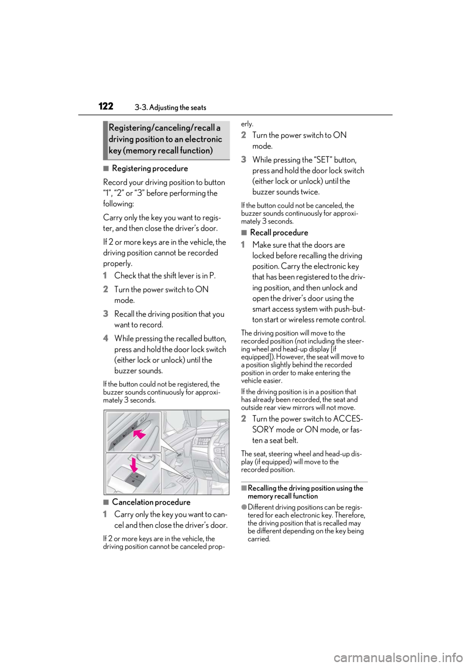 LEXUS ES300h 2021 Owners Manual 1223-3. Adjusting the seats
■Registering procedure
Record your driving position to button
“1”, “2” or “3” before performing the
following:
Carry only the key you want to regis-
ter, a LEXUS ES300h 2021 Owners Manual 1223-3. Adjusting the seats
■Registering procedure
Record your driving position to button
“1”, “2” or “3” before performing the
following:
Carry only the key you want to regis-
ter, a