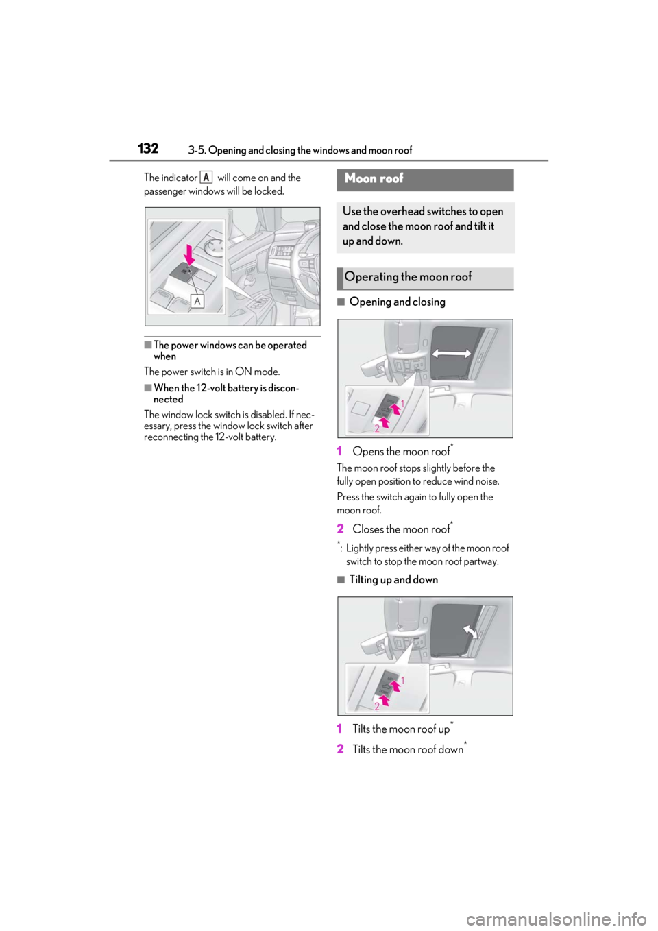 LEXUS ES300h 2021 Owners Manual 1323-5. Opening and closing the windows and moon roof
The indicator will come on and the
passenger windows will be locked.
■The power windows can be operated
when
The power switch is in ON mode. LEXUS ES300h 2021 Owners Manual 1323-5. Opening and closing the windows and moon roof
The indicator will come on and the
passenger windows will be locked.
■The power windows can be operated
when
The power switch is in ON mode.