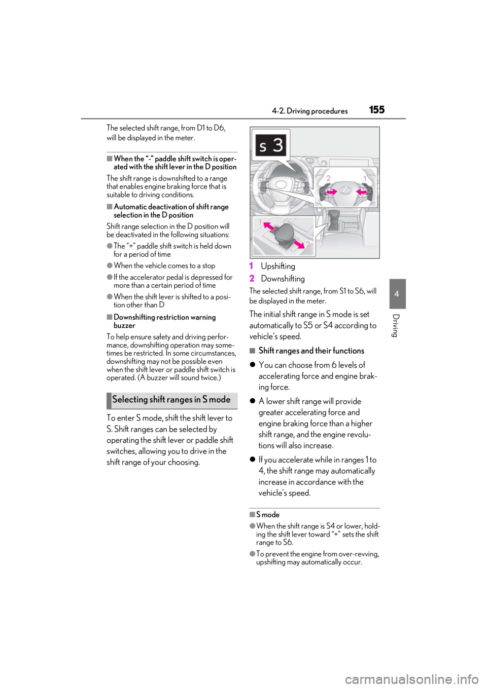 LEXUS ES300h 2021 Owners Manual 1554-2. Driving procedures
4
Driving
The selected shift range, from D1 to D6,
will be displaye d in the meter.
■When the “-” paddle shift switch is oper-
ated with the shift le ver in the D pos LEXUS ES300h 2021 Owners Manual 1554-2. Driving procedures
4
Driving
The selected shift range, from D1 to D6,
will be displaye d in the meter.
■When the “-” paddle shift switch is oper-
ated with the shift le ver in the D pos