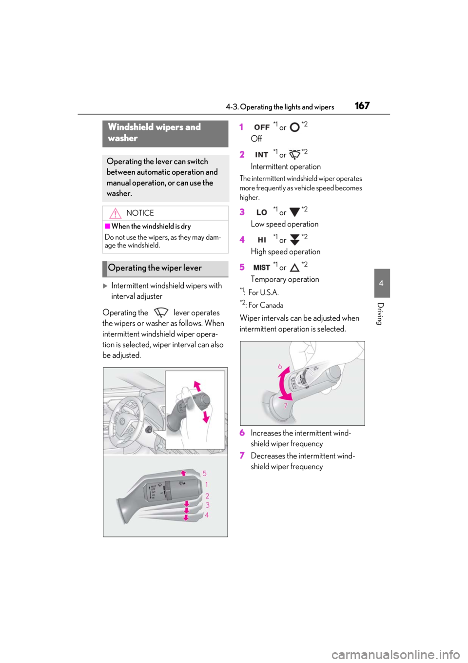 LEXUS ES300h 2021 Owners Manual 1674-3. Operating the lights and wipers
4
Driving
Intermittent windshield wipers with
interval adjuster
Operating the lever operates
the wipers or washer as follows. When
intermittent windshie LEXUS ES300h 2021 Owners Manual 1674-3. Operating the lights and wipers
4
Driving
Intermittent windshield wipers with
interval adjuster
Operating the lever operates
the wipers or washer as follows. When
intermittent windshie