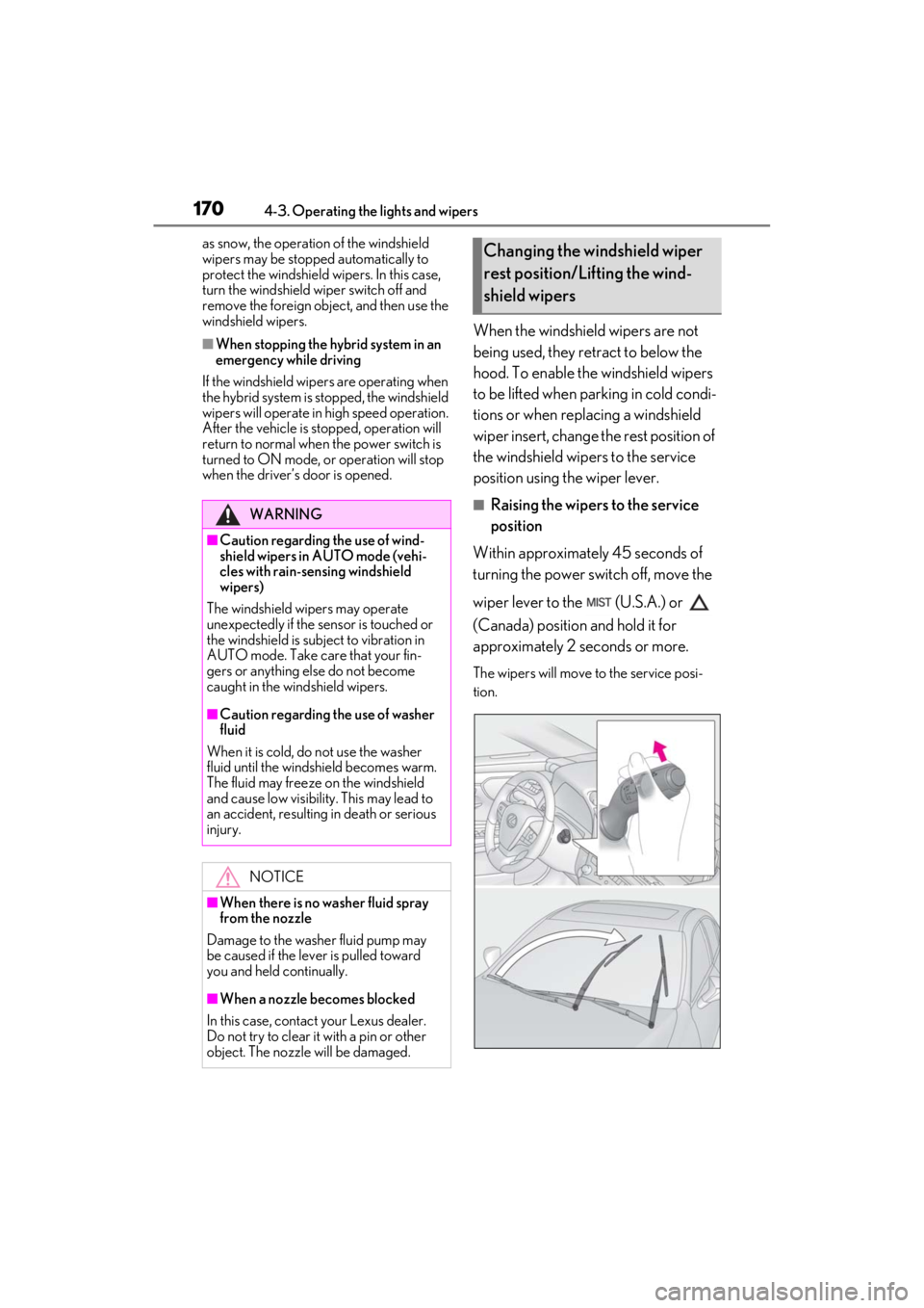 LEXUS ES300h 2021 Owners Manual 1704-3. Operating the lights and wipers
as snow, the operation of the windshield
wipers may be stopped automatically to
protect the windshield wipers. In this case,
turn the windshield wiper switch LEXUS ES300h 2021 Owners Manual 1704-3. Operating the lights and wipers
as snow, the operation of the windshield
wipers may be stopped automatically to
protect the windshield wipers. In this case,
turn the windshield wiper switch