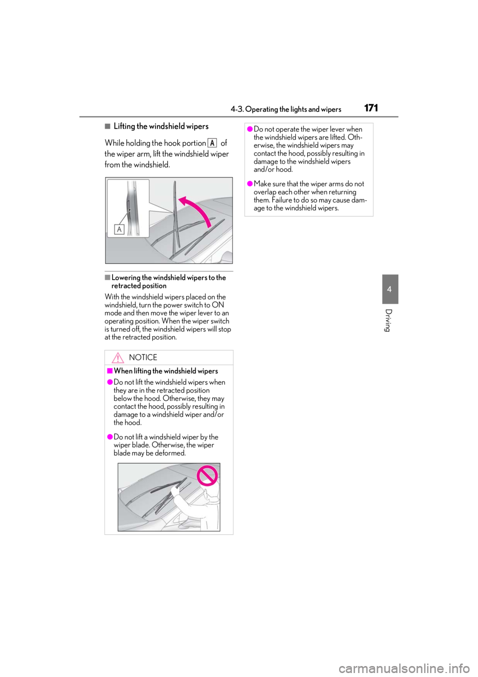 LEXUS ES300h 2021 Owners Manual 1714-3. Operating the lights and wipers
4
Driving
■Lifting the windshield wipers
While holding the hook portion of
the wiper arm, lift the windshield wiper
from the windshield.
■Lowering the w LEXUS ES300h 2021 Owners Manual 1714-3. Operating the lights and wipers
4
Driving
■Lifting the windshield wipers
While holding the hook portion of
the wiper arm, lift the windshield wiper
from the windshield.
■Lowering the w