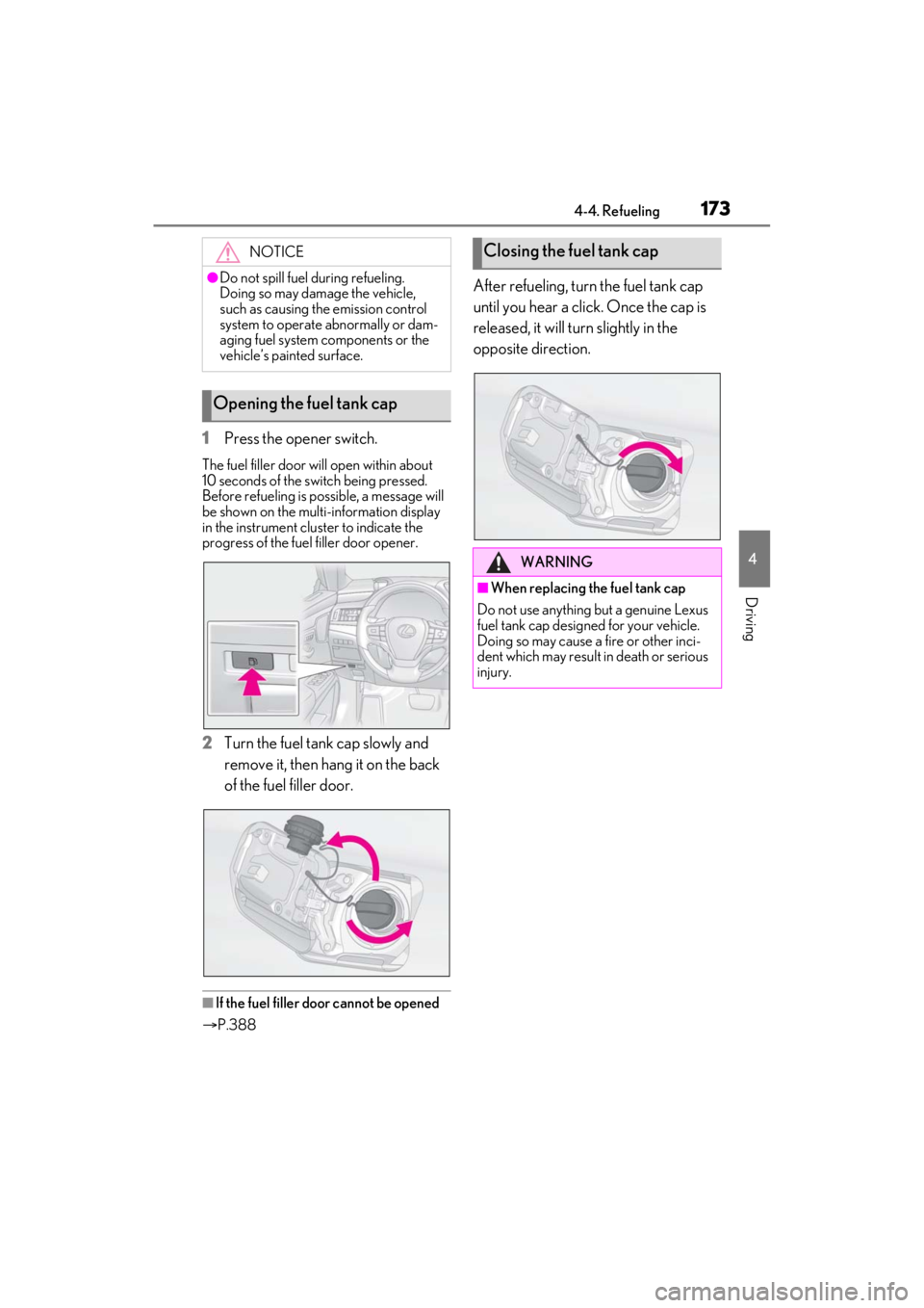 LEXUS ES300h 2021 Owners Manual 1734-4. Refueling
4
Driving
1Press the opener switch.
The fuel filler door will open within about
10 seconds of the sw itch being pressed.
Before refueling is possible, a message will
be shown on t LEXUS ES300h 2021 Owners Manual 1734-4. Refueling
4
Driving
1Press the opener switch.
The fuel filler door will open within about
10 seconds of the sw itch being pressed.
Before refueling is possible, a message will
be shown on t