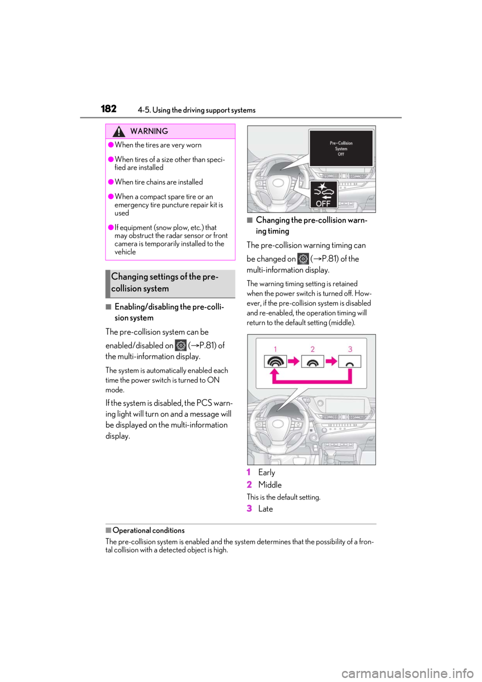 LEXUS ES300h 2021 Owners Manual 1824-5. Using the driving support systems
■Enabling/disabling the pre-colli-
sion system
The pre-collision system can be
enabled/disabled on ( P.81) of
the multi-information display.
The syst LEXUS ES300h 2021 Owners Manual 1824-5. Using the driving support systems
■Enabling/disabling the pre-colli-
sion system
The pre-collision system can be
enabled/disabled on ( P.81) of
the multi-information display.
The syst