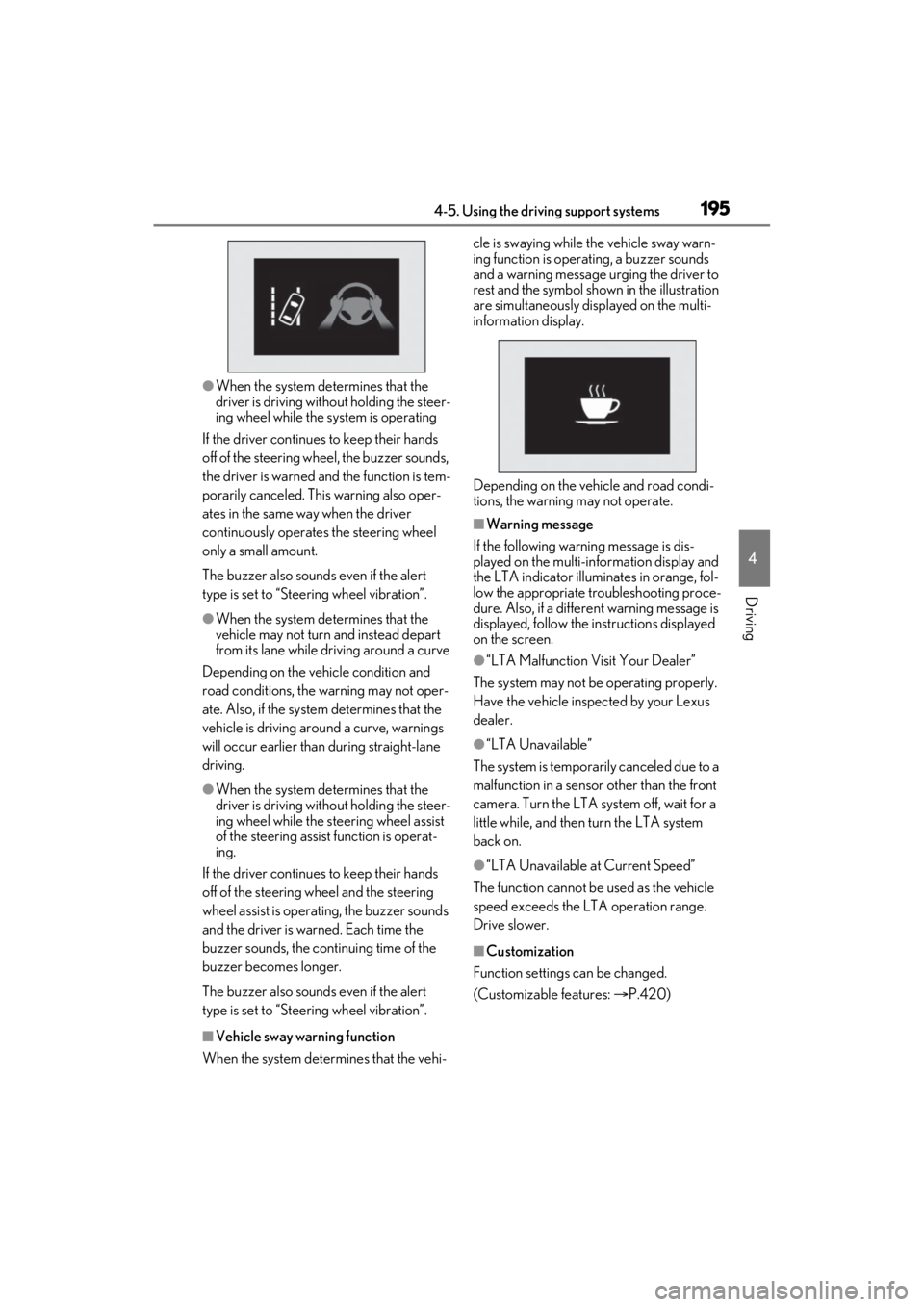 LEXUS ES300h 2021 Owners Manual 1954-5. Using the driving support systems
4
Driving
●When the system determines that the
driver is driving without holding the steer-
ing wheel while the system is operating
If the driver continue LEXUS ES300h 2021 Owners Manual 1954-5. Using the driving support systems
4
Driving
●When the system determines that the
driver is driving without holding the steer-
ing wheel while the system is operating
If the driver continue