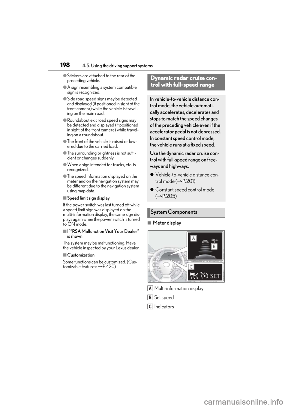 LEXUS ES300h 2021 Owners Manual 1984-5. Using the driving support systems
●Stickers are attached to the rear of the
preceding vehicle.
●A sign resembling a system compatible
sign is recognized.
●Side road speed signs may be LEXUS ES300h 2021 Owners Manual 1984-5. Using the driving support systems
●Stickers are attached to the rear of the
preceding vehicle.
●A sign resembling a system compatible
sign is recognized.
●Side road speed signs may be