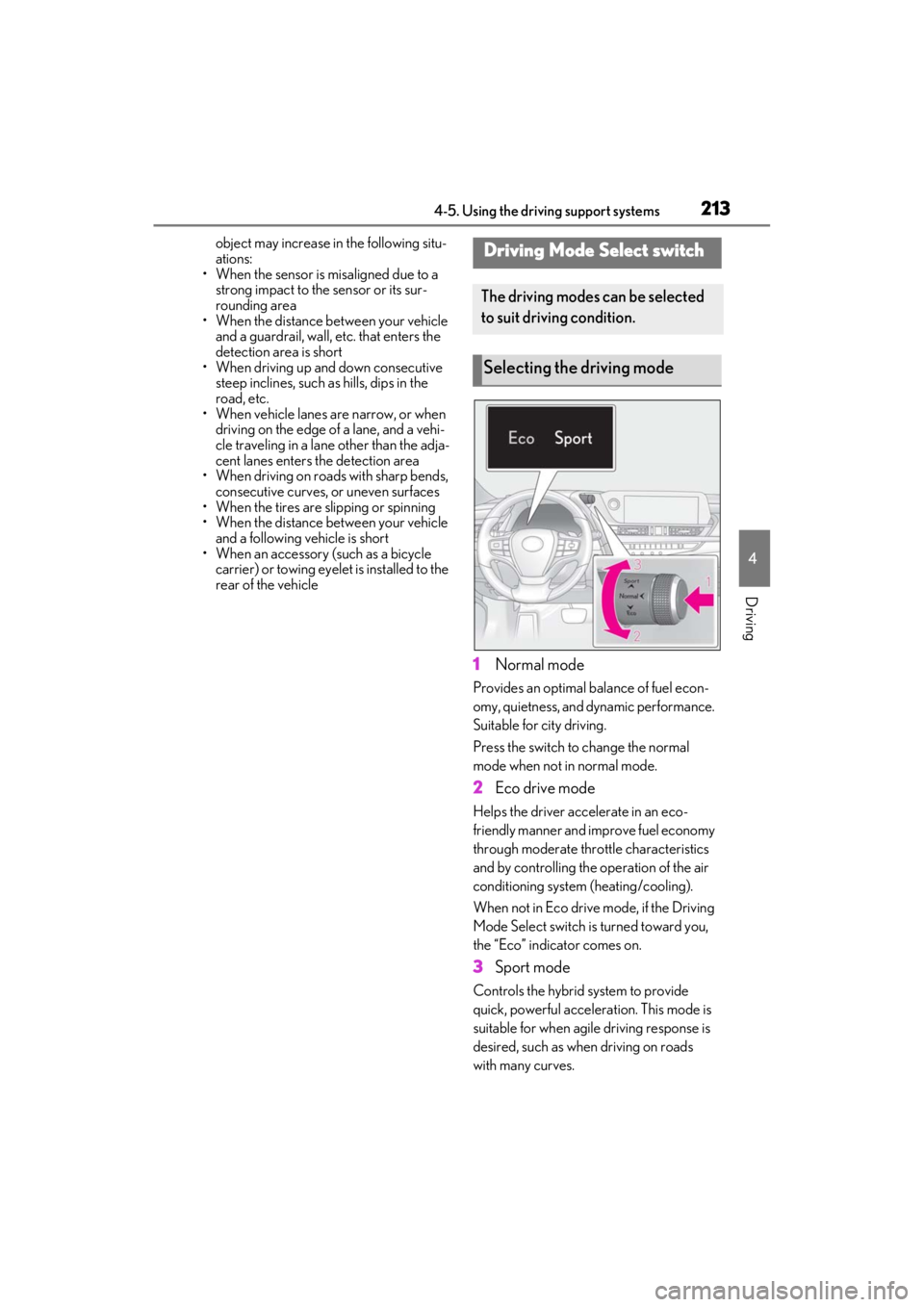 LEXUS ES300h 2021 Owners Manual 2134-5. Using the driving support systems
4
Driving
object may increase in the following situ-
ations:
• When the sensor is misaligned due to a
strong impact to the sensor or its sur-
rounding area LEXUS ES300h 2021 Owners Manual 2134-5. Using the driving support systems
4
Driving
object may increase in the following situ-
ations:
• When the sensor is misaligned due to a
strong impact to the sensor or its sur-
rounding area