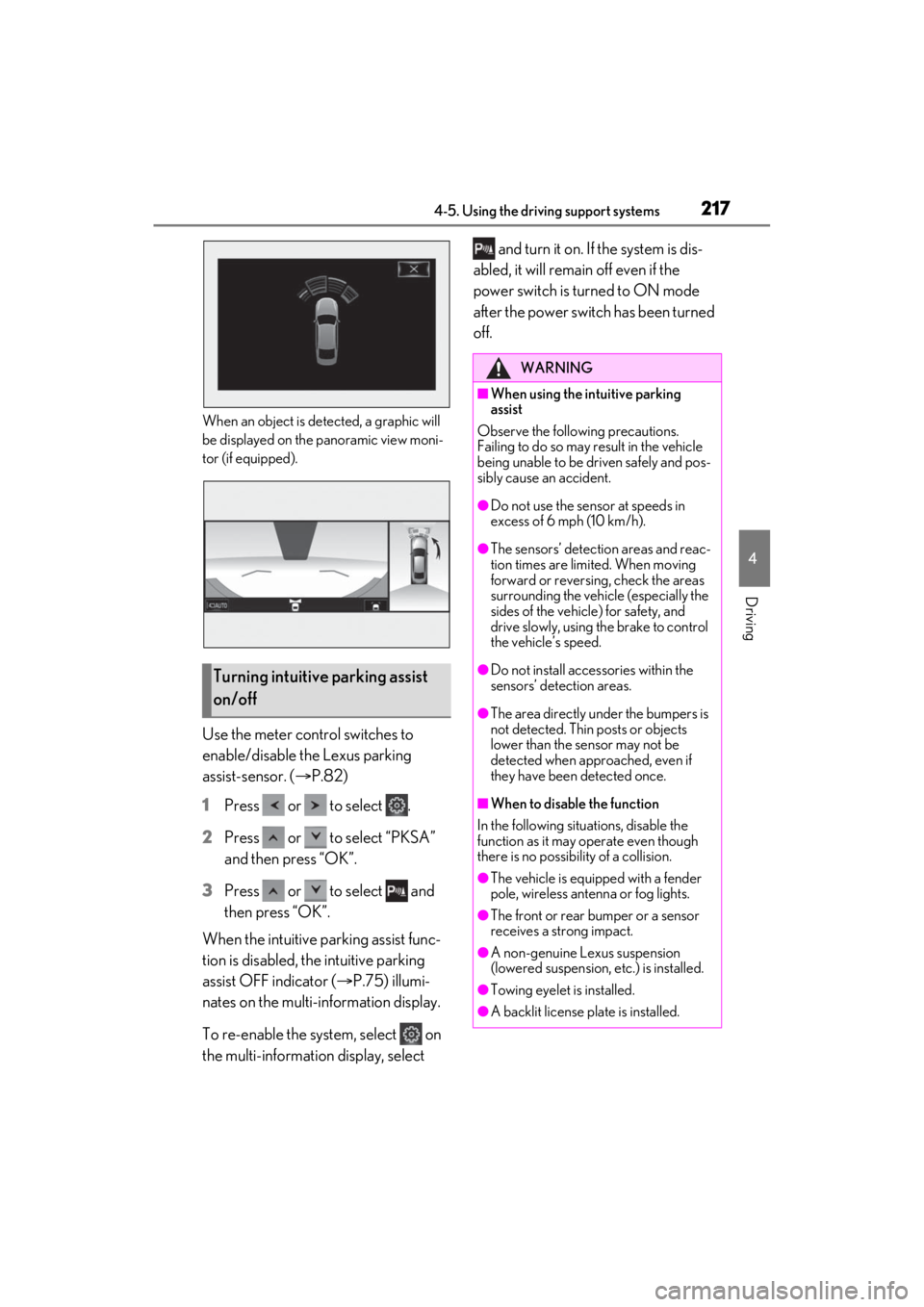 LEXUS ES300h 2021 Owners Manual 2174-5. Using the driving support systems
4
Driving
When an object is detected, a graphic will
be displayed on the panoramic view moni-
tor (if equipped).
Use the meter control switches to
enable/di LEXUS ES300h 2021 Owners Manual 2174-5. Using the driving support systems
4
Driving
When an object is detected, a graphic will
be displayed on the panoramic view moni-
tor (if equipped).
Use the meter control switches to
enable/di