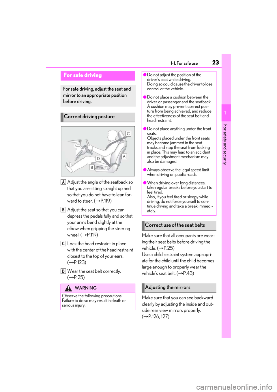 LEXUS ES300h 2021 Owners Manual 231-1. For safe use
1
For safety and security
Adjust the angle of the seatback so
that you are sitting straight up and
so that you do not have to lean for-
ward to steer. (P.119)
Adjust the seat LEXUS ES300h 2021 Owners Manual 231-1. For safe use
1
For safety and security
Adjust the angle of the seatback so
that you are sitting straight up and
so that you do not have to lean for-
ward to steer. (P.119)
Adjust the seat
