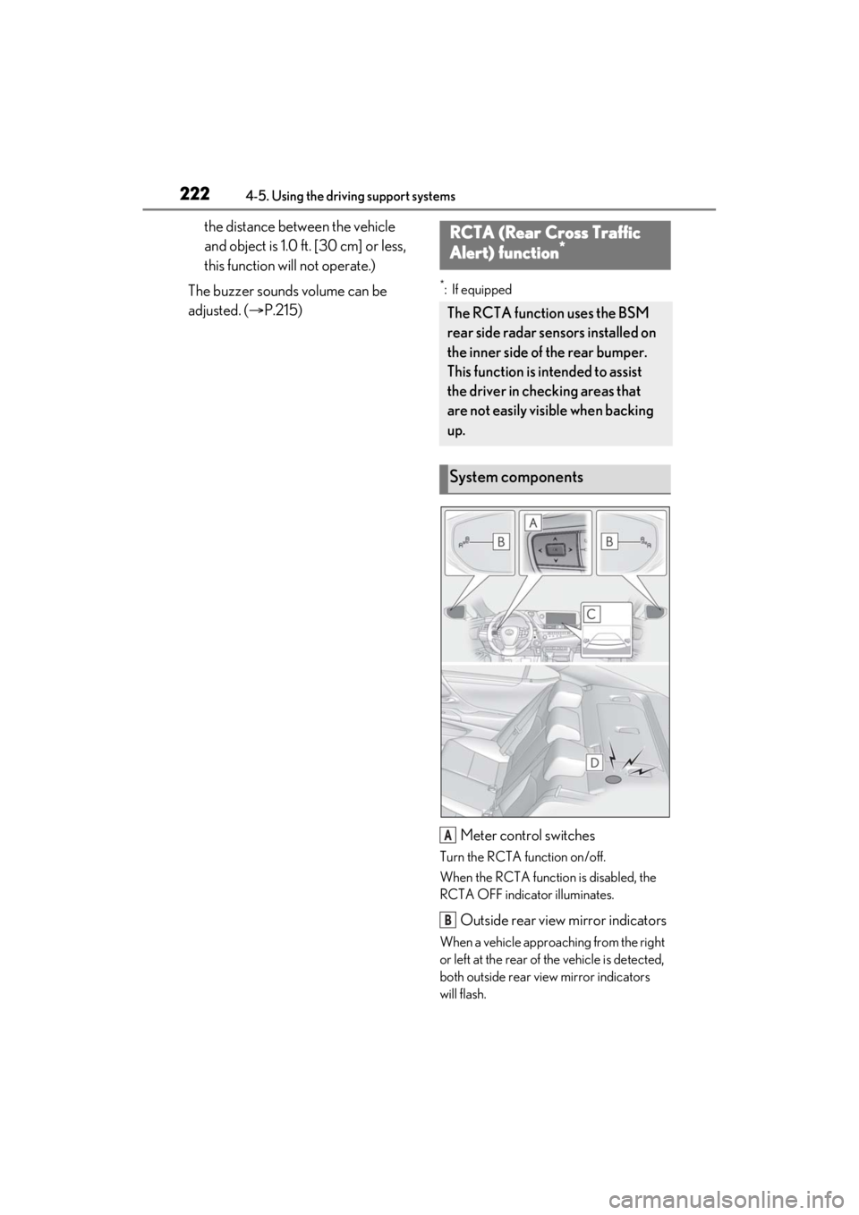 LEXUS ES300h 2021  Owners Manual 2224-5. Using the driving support systems
the distance between the vehicle 
and object is 1.0 ft. [30 cm] or less, 
this function will not operate.)
The buzzer sounds volume can be 
adjusted. ( P.2