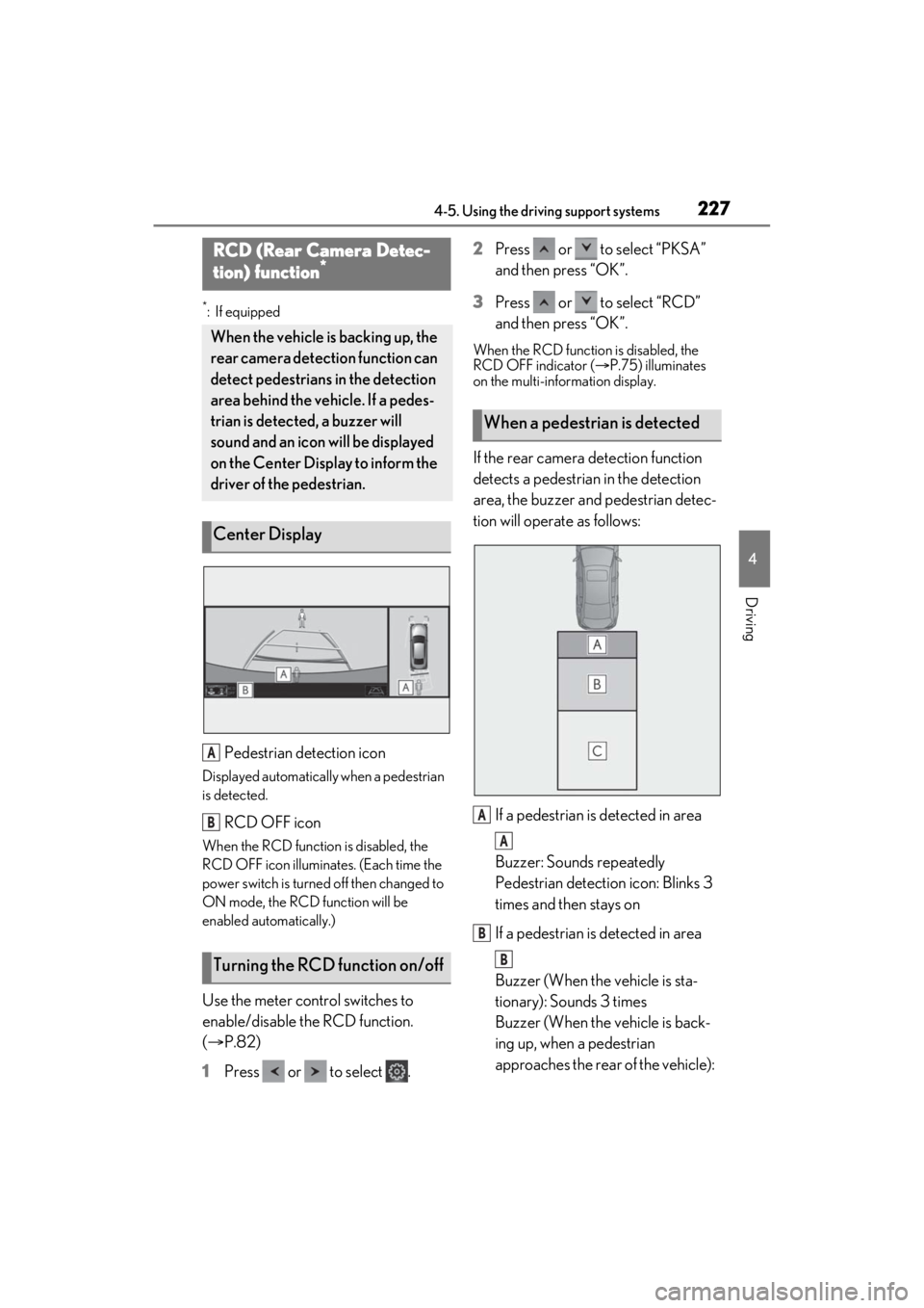 LEXUS ES300h 2021 Owners Manual 2274-5. Using the driving support systems
4
Driving
*:If equipped
Pedestrian detection icon
Displayed automatically when a pedestrian
is detected.
RCD OFF icon
When the RCD function is disabled, the LEXUS ES300h 2021 Owners Manual 2274-5. Using the driving support systems
4
Driving
*:If equipped
Pedestrian detection icon
Displayed automatically when a pedestrian
is detected.
RCD OFF icon
When the RCD function is disabled, the