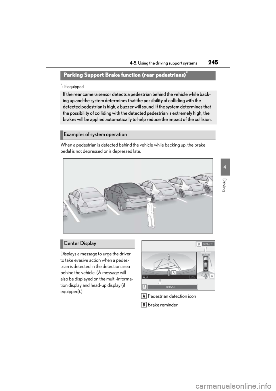 LEXUS ES300h 2021 Owners Manual 2454-5. Using the driving support systems
4
Driving
*:If equipped
When a pedestrian is detected behind the vehicle while backing up, the brake
pedal is not depressed or is depressed late.
Displays a LEXUS ES300h 2021 Owners Manual 2454-5. Using the driving support systems
4
Driving
*:If equipped
When a pedestrian is detected behind the vehicle while backing up, the brake
pedal is not depressed or is depressed late.
Displays a