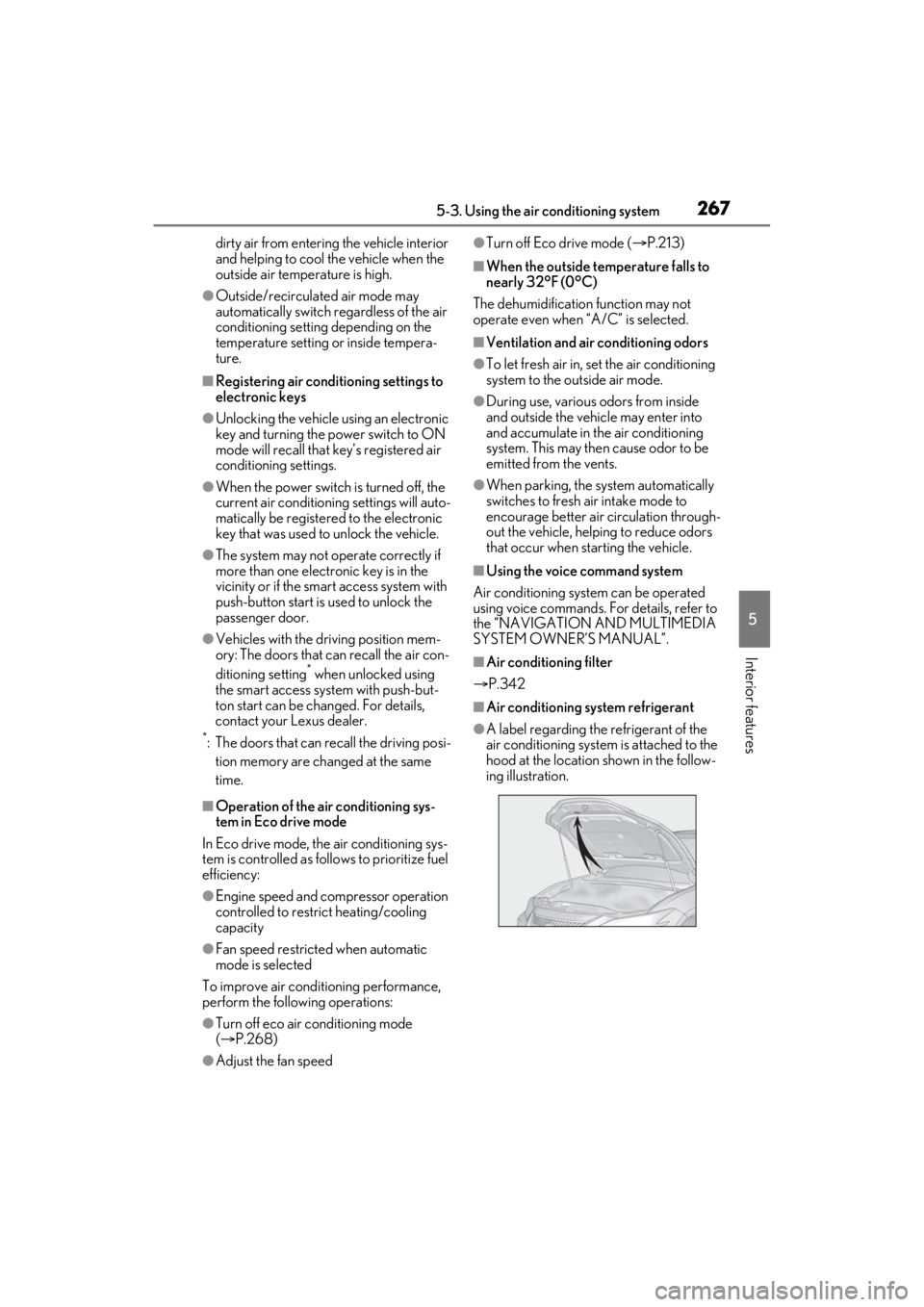 LEXUS ES300h 2021 Owners Manual 2675-3. Using the air conditioning system
5
Interior features
dirty air from entering the vehicle interior
and helping to cool the vehicle when the
outside air temperature is high.
●Outside/recirc LEXUS ES300h 2021 Owners Manual 2675-3. Using the air conditioning system
5
Interior features
dirty air from entering the vehicle interior
and helping to cool the vehicle when the
outside air temperature is high.
●Outside/recirc