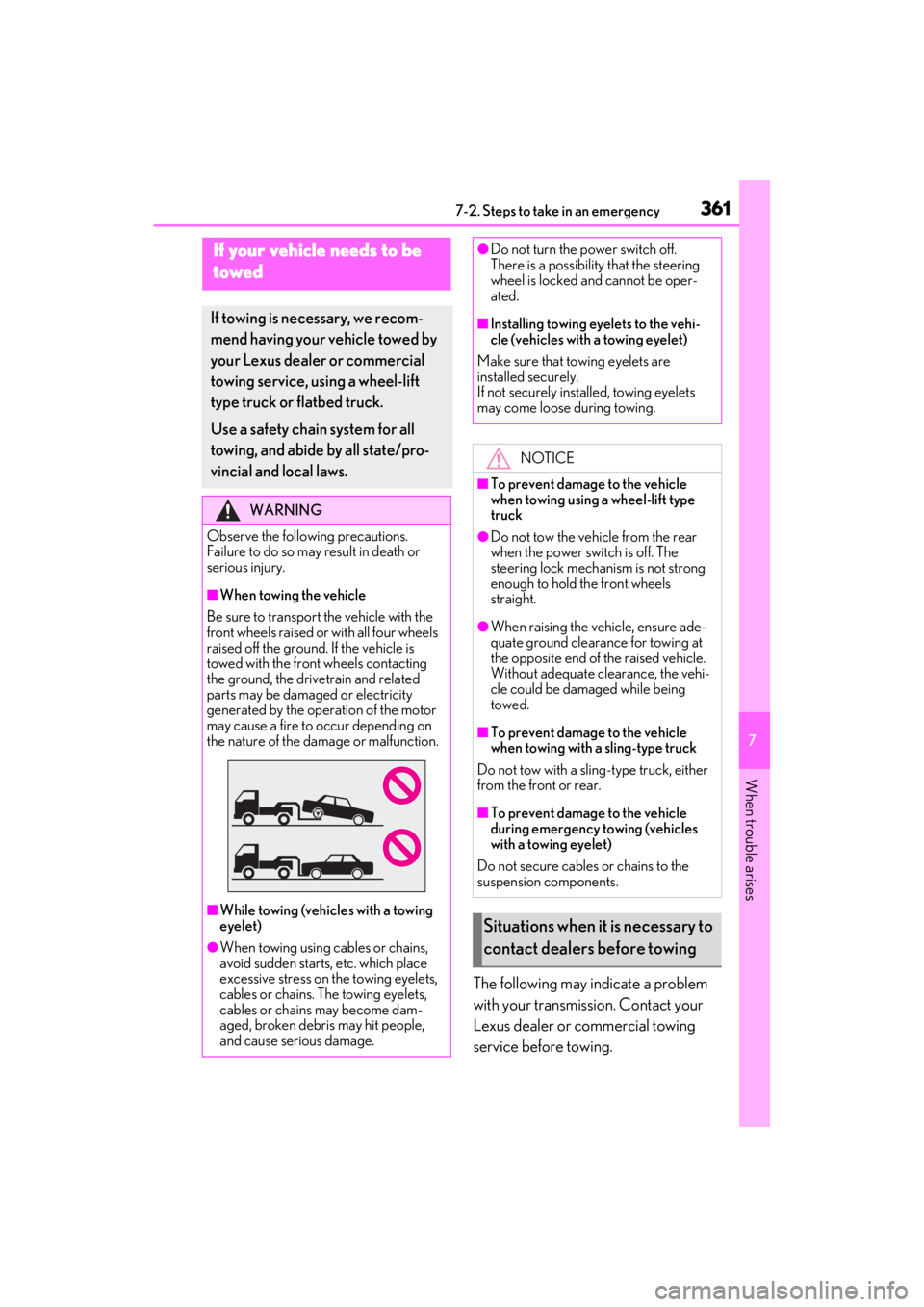 LEXUS ES300h 2021 Owners Manual 3617-2. Steps to take in an emergency
7
When trouble arises
7-2.Steps to take in an emergency
The following may indicate a problem
with your transmission. Contact your
Lexus dealer or commercial tow LEXUS ES300h 2021 Owners Manual 3617-2. Steps to take in an emergency
7
When trouble arises
7-2.Steps to take in an emergency
The following may indicate a problem
with your transmission. Contact your
Lexus dealer or commercial tow