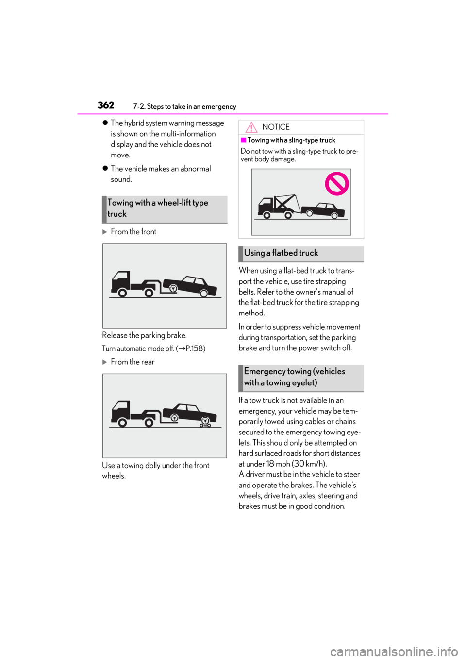 LEXUS ES300h 2021 Owners Manual 3627-2. Steps to take in an emergency
The hybrid system warning message
is shown on the multi-information
display and the vehicle does not
move.
The vehicle makes an abnormal
sound.
From LEXUS ES300h 2021 Owners Manual 3627-2. Steps to take in an emergency
The hybrid system warning message
is shown on the multi-information
display and the vehicle does not
move.
The vehicle makes an abnormal
sound.
From