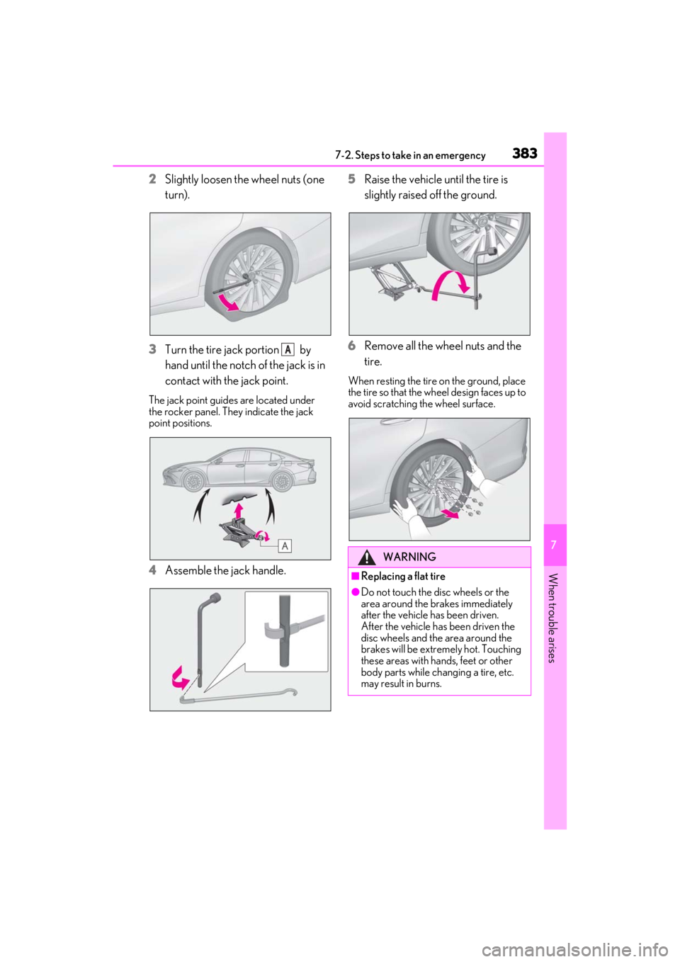 LEXUS ES300h 2021 Owners Manual 3837-2. Steps to take in an emergency
7
When trouble arises
2Slightly loosen the wheel nuts (one
turn).
3 Turn the tire jack portion by
hand until the notch of the jack is in
contact with the jac LEXUS ES300h 2021 Owners Manual 3837-2. Steps to take in an emergency
7
When trouble arises
2Slightly loosen the wheel nuts (one
turn).
3 Turn the tire jack portion by
hand until the notch of the jack is in
contact with the jac