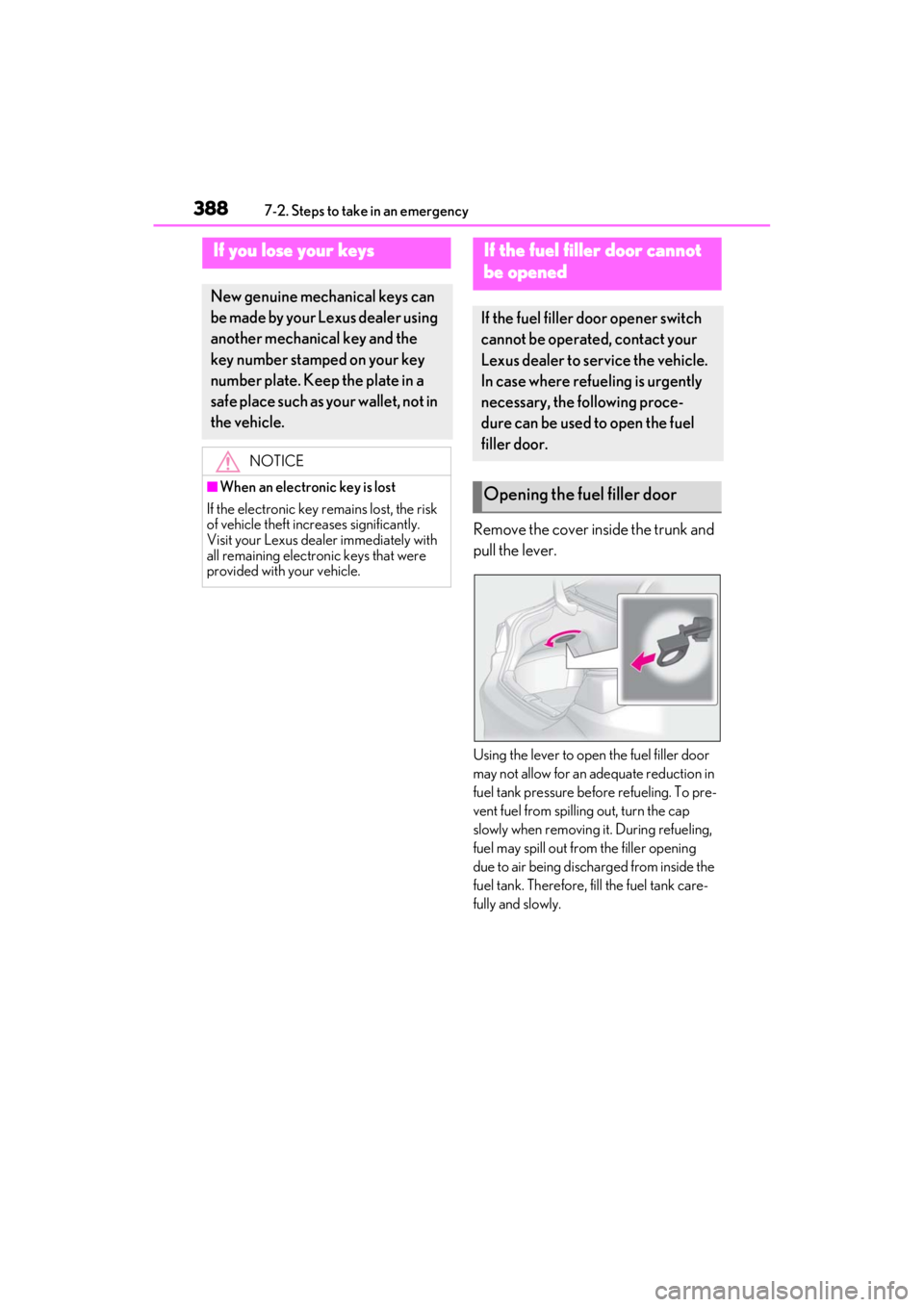 LEXUS ES300h 2021 Owners Manual 3887-2. Steps to take in an emergency
Remove the cover inside the trunk and
pull the lever.
Using the lever to open the fuel filler door
may not allow for an adequate reduction in
fuel tank pressur LEXUS ES300h 2021 Owners Manual 3887-2. Steps to take in an emergency
Remove the cover inside the trunk and
pull the lever.
Using the lever to open the fuel filler door
may not allow for an adequate reduction in
fuel tank pressur