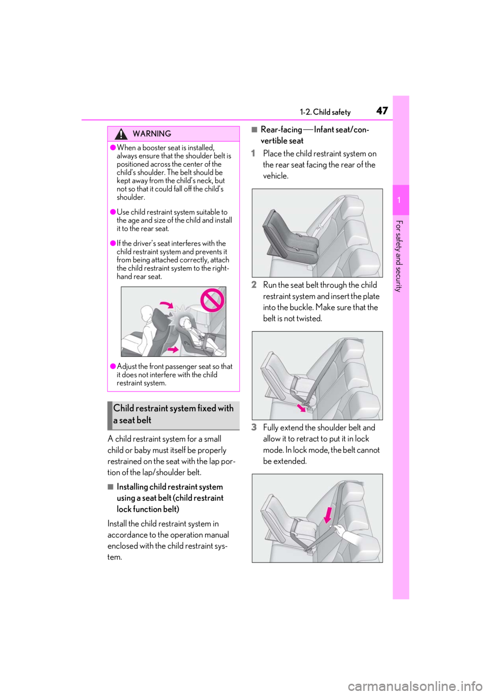 LEXUS ES300h 2021 Service Manual 471-2. Child safety
1
For safety and security
A child restraint system for a small
child or baby must itself be properly
restrained on the seat with the lap por-
tion of the lap/shoulder belt.
■In LEXUS ES300h 2021 Service Manual 471-2. Child safety
1
For safety and security
A child restraint system for a small
child or baby must itself be properly
restrained on the seat with the lap por-
tion of the lap/shoulder belt.
■In