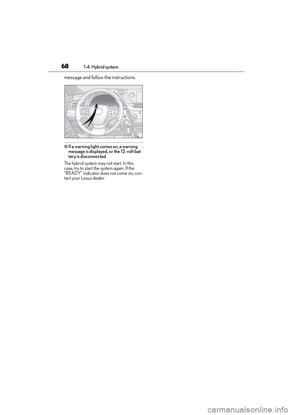 LEXUS ES300h 2021 Repair Manual 681-4. Hybrid system
message and follow the instructions.
■If a warning light comes on, a warning
message is displayed, or the 12-volt bat-
tery is disconnected
The hybrid system may not start. In LEXUS ES300h 2021 Repair Manual 681-4. Hybrid system
message and follow the instructions.
■If a warning light comes on, a warning
message is displayed, or the 12-volt bat-
tery is disconnected
The hybrid system may not start. In