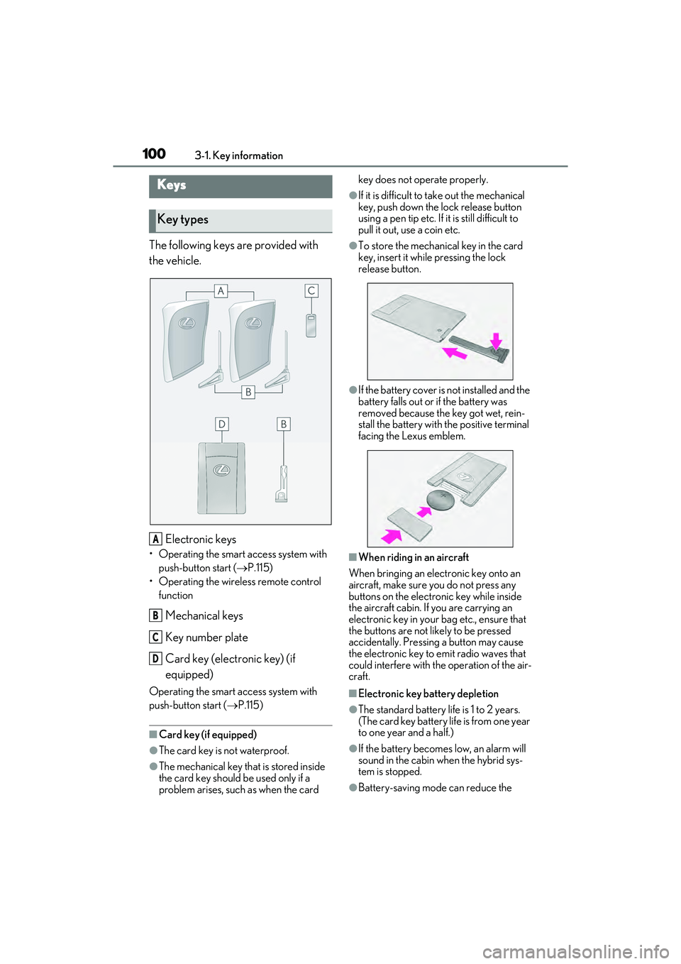 LEXUS ES300h 2022  Owners Manual 1003-1. Key information
3-1.Key information
The following keys are provided with 
the vehicle.Electronic keys
• Operating the smart access system with push-button start ( P.115)
• Operating the