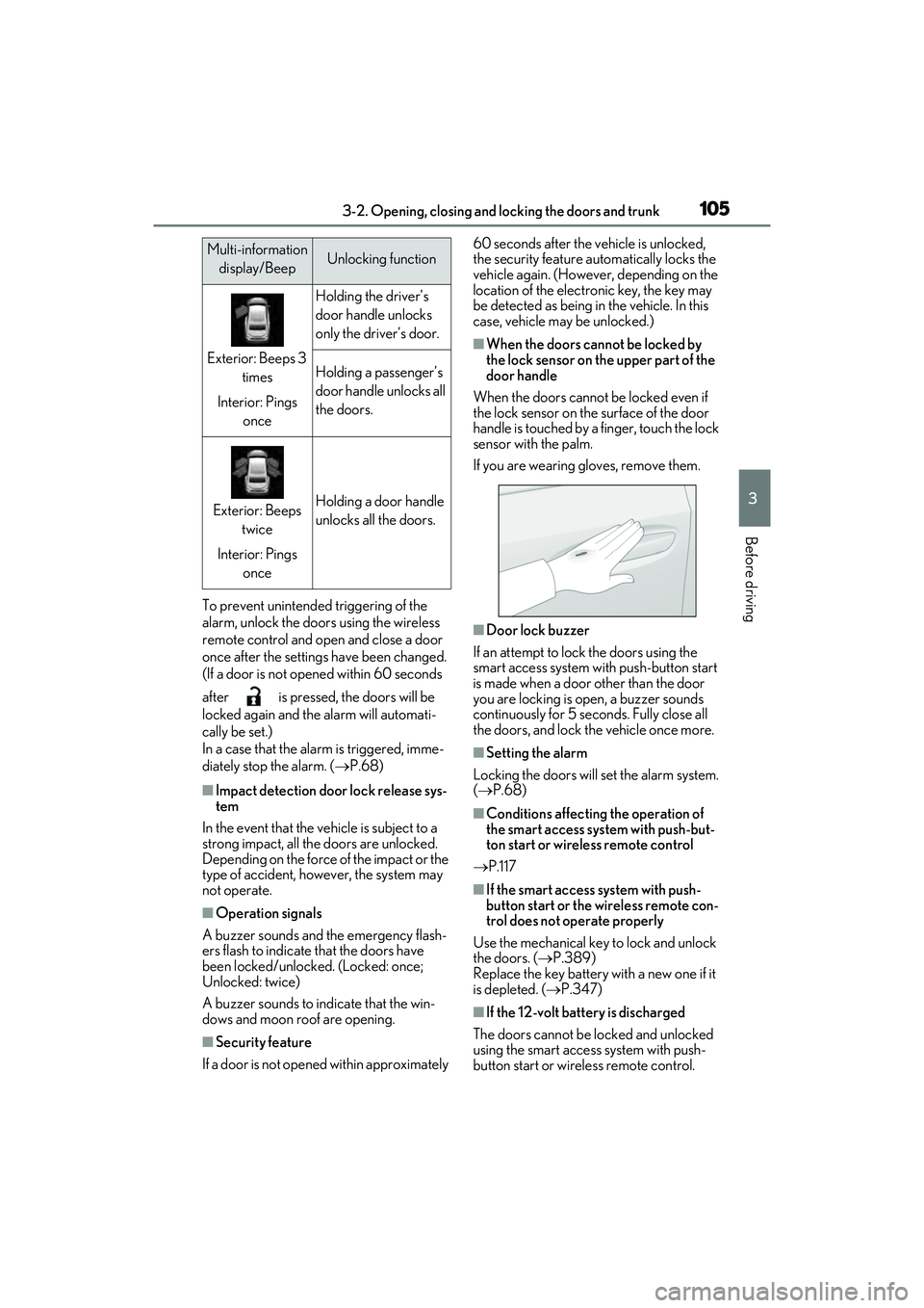 LEXUS ES300h 2022 Owners Guide 1053-2. Opening, closing and locking the doors and trunk
3
Before driving
To prevent unintended triggering of the 
alarm, unlock the doors using the wireless 
remote control and open and close a door 